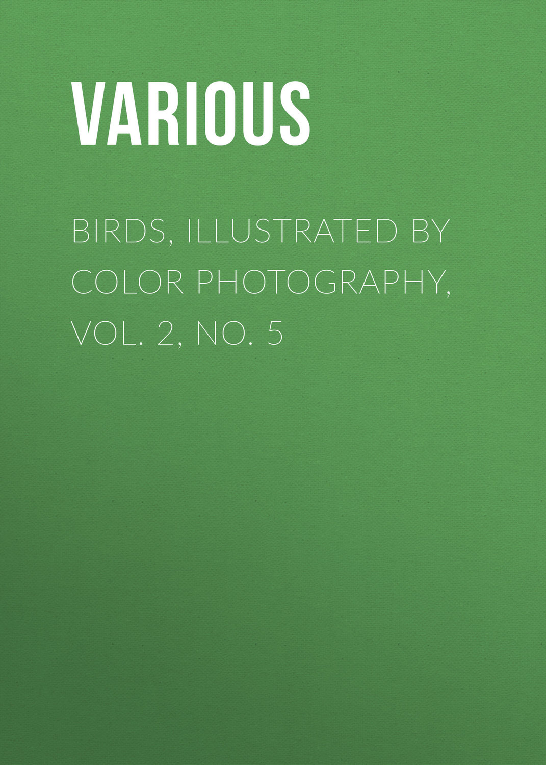 Обложка книги «Birds, Illustrated by Color Photography, Vol. 2, No. 5»