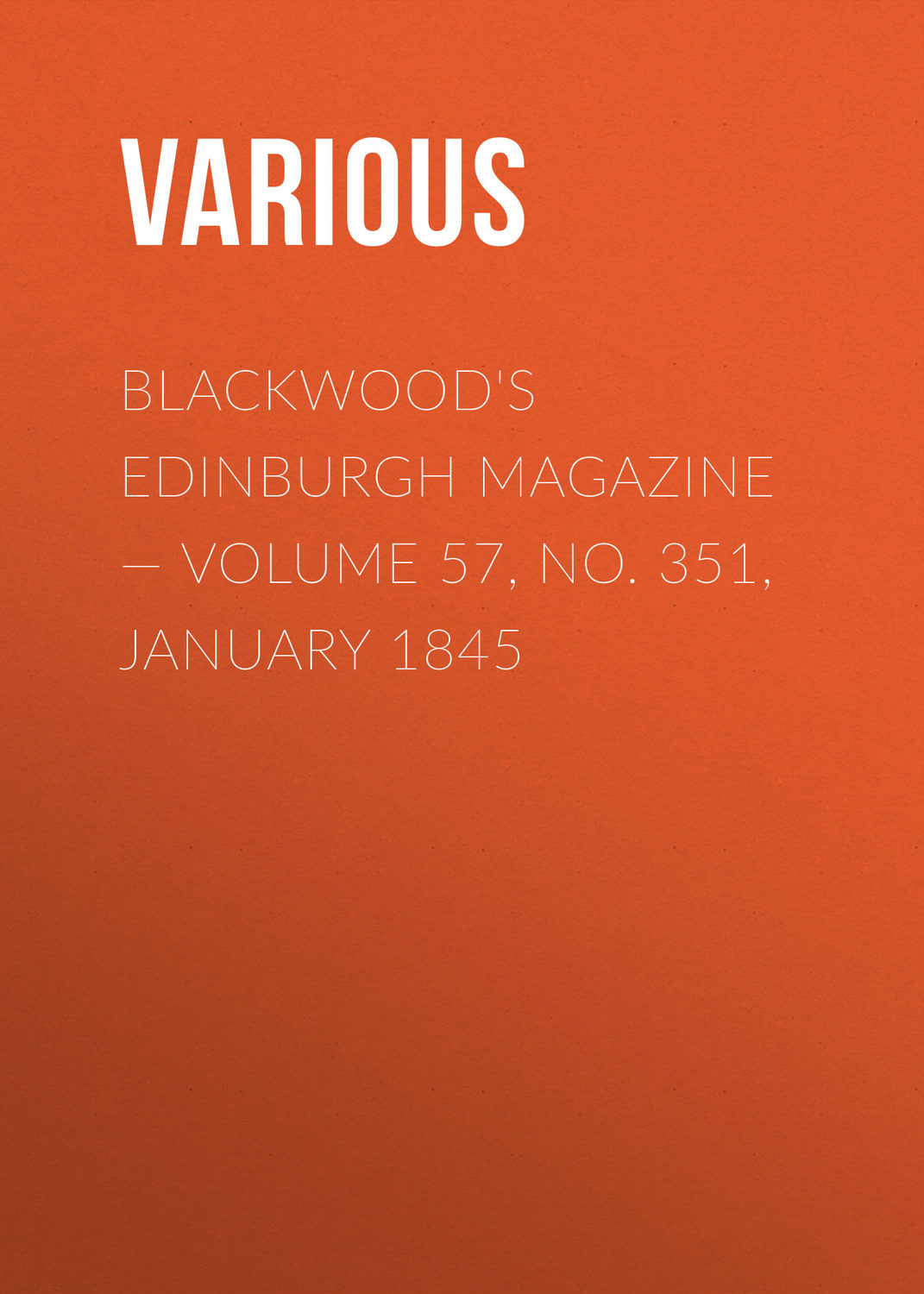 Обложка книги «Blackwood's Edinburgh Magazine — Volume 57, No. 351, January 1845»