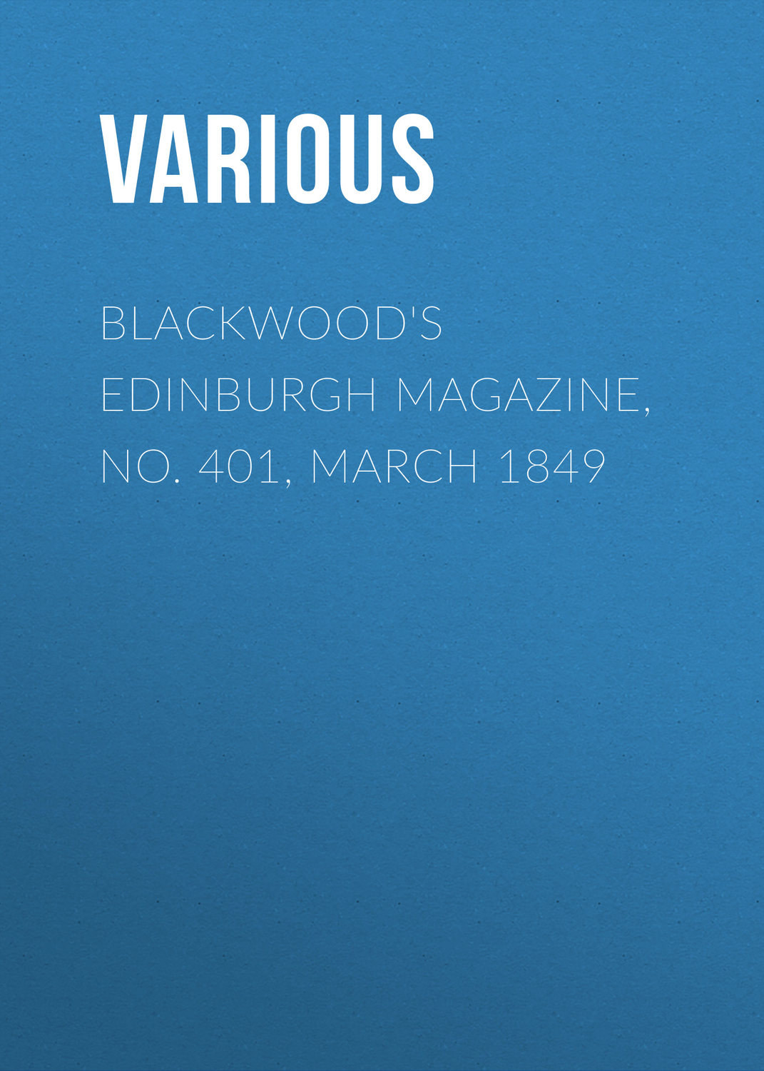 Обложка книги «Blackwood's Edinburgh Magazine, No. 401, March 1849»