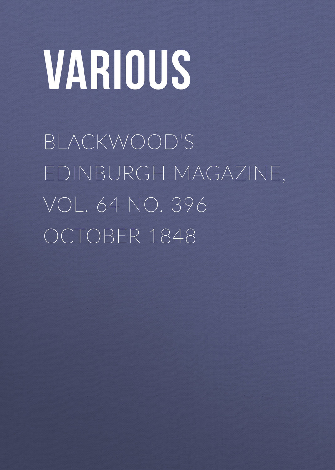 Обложка книги «Blackwood's Edinburgh Magazine, Vol. 64 No. 396 October 1848»