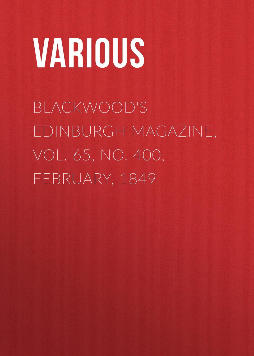 Обложка книги «Blackwood's Edinburgh Magazine, Vol. 65, No. 400, February, 1849»