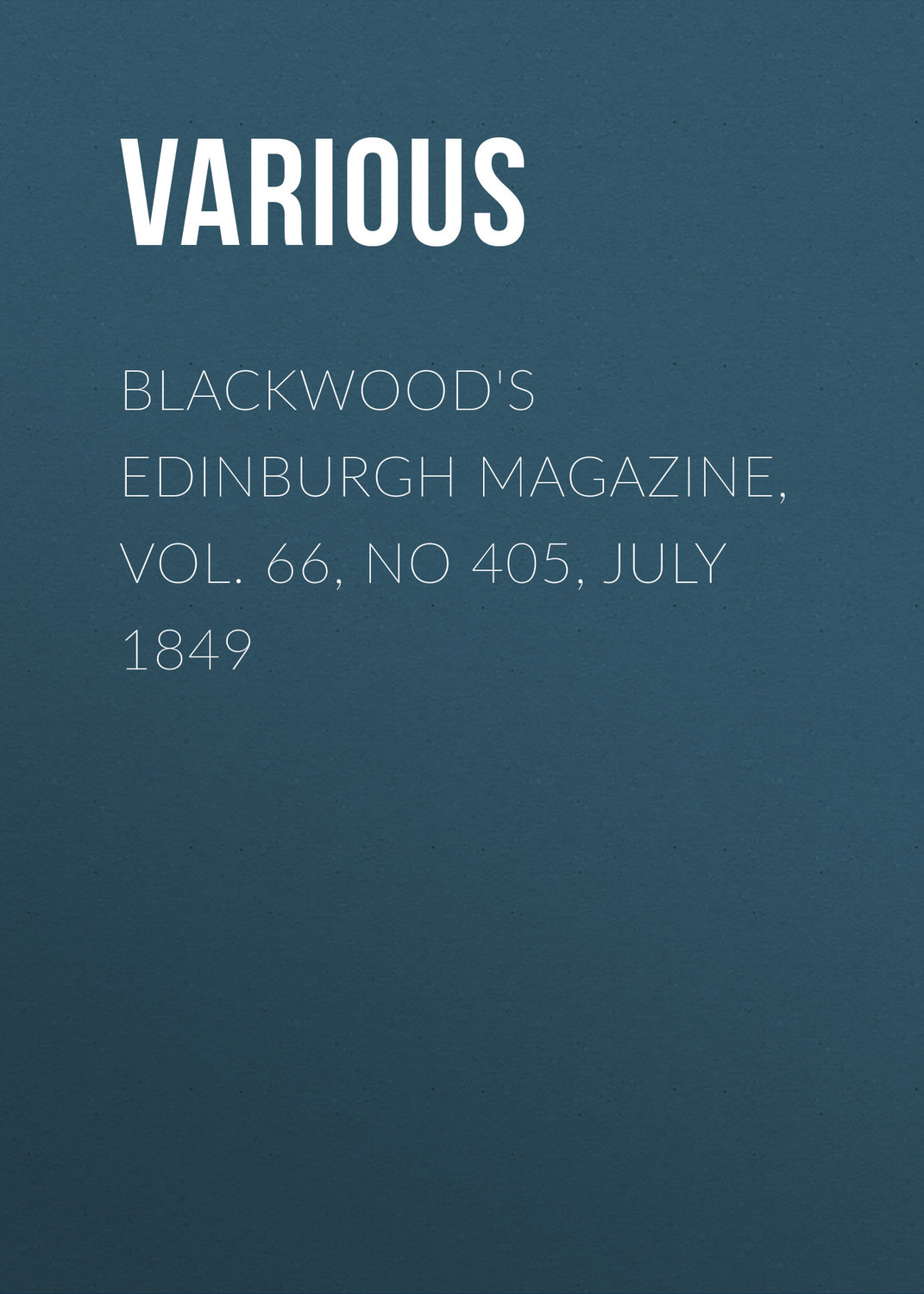 Обложка книги «Blackwood's Edinburgh Magazine, Vol. 66, No 405, July 1849»
