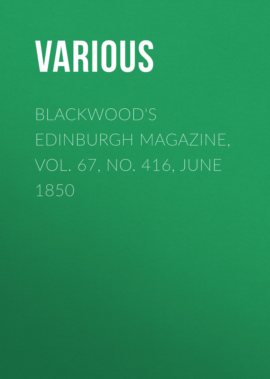 Обложка книги «Blackwood's Edinburgh Magazine, Vol. 67, No. 416, June 1850»