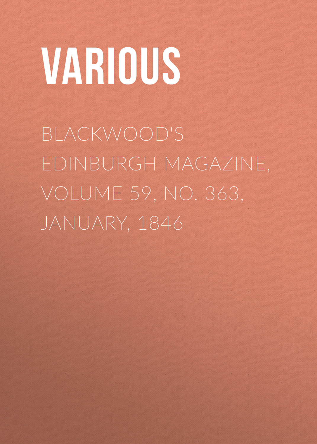 Обложка книги «Blackwood's Edinburgh Magazine, Volume 59, No. 363, January, 1846»