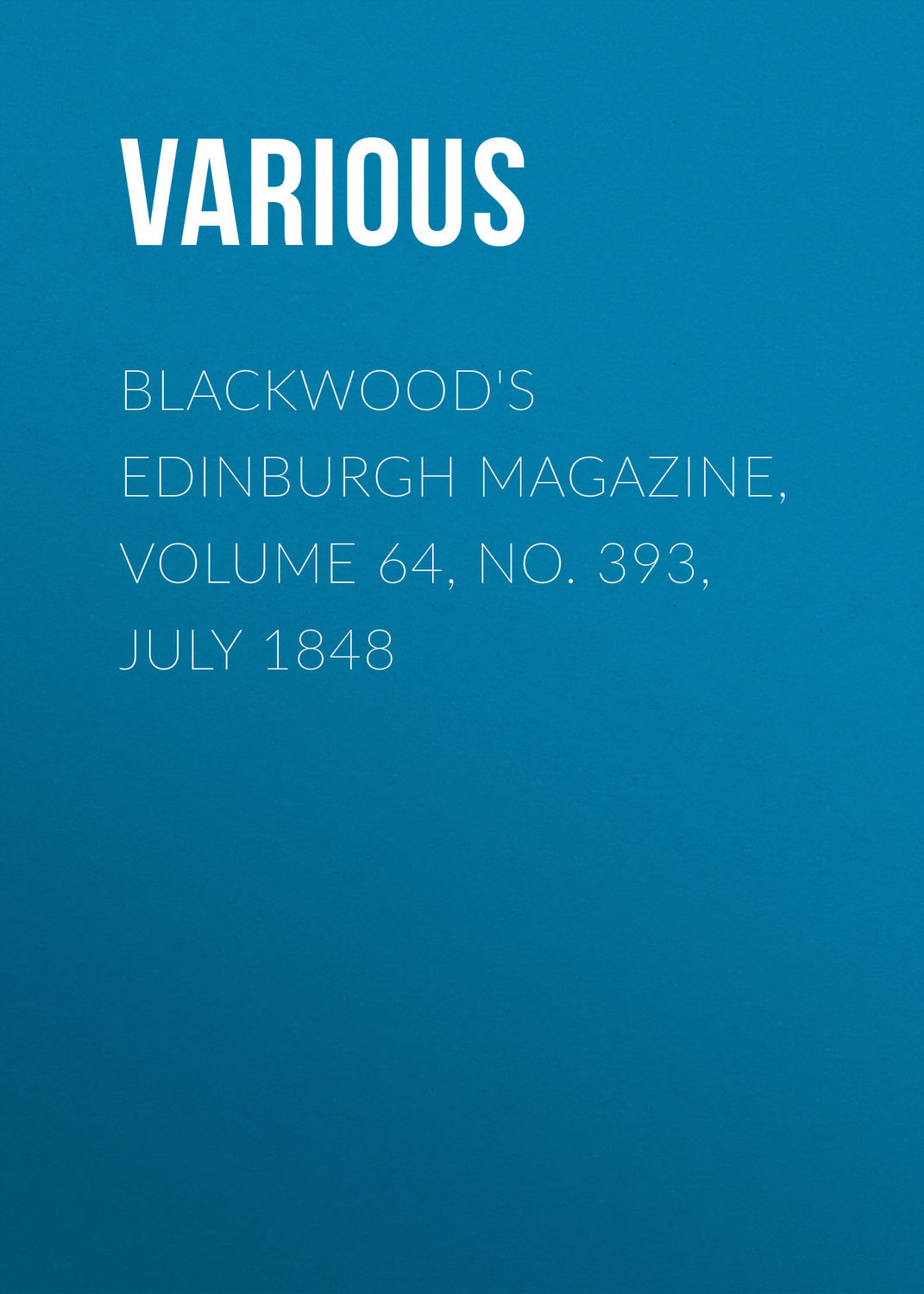Обложка книги «Blackwood's Edinburgh Magazine, Volume 64, No. 393, July 1848»