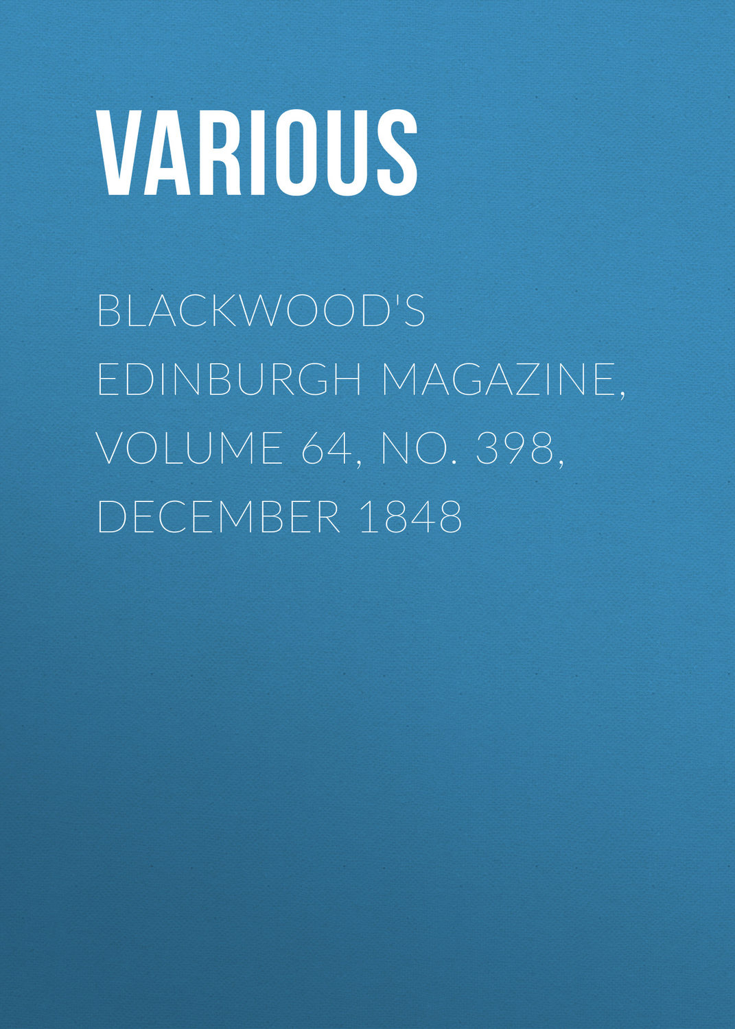 Обложка книги «Blackwood's Edinburgh Magazine, Volume 64, No. 398, December 1848»