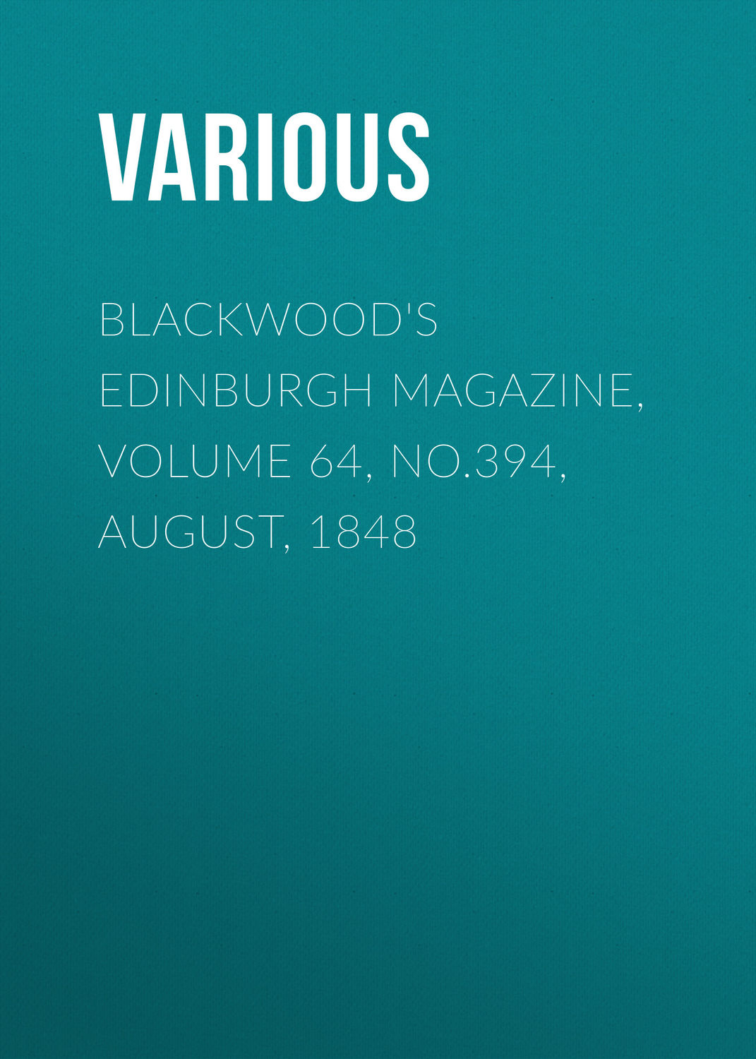 Обложка книги «Blackwood's Edinburgh Magazine, Volume 64, No.394, August, 1848»