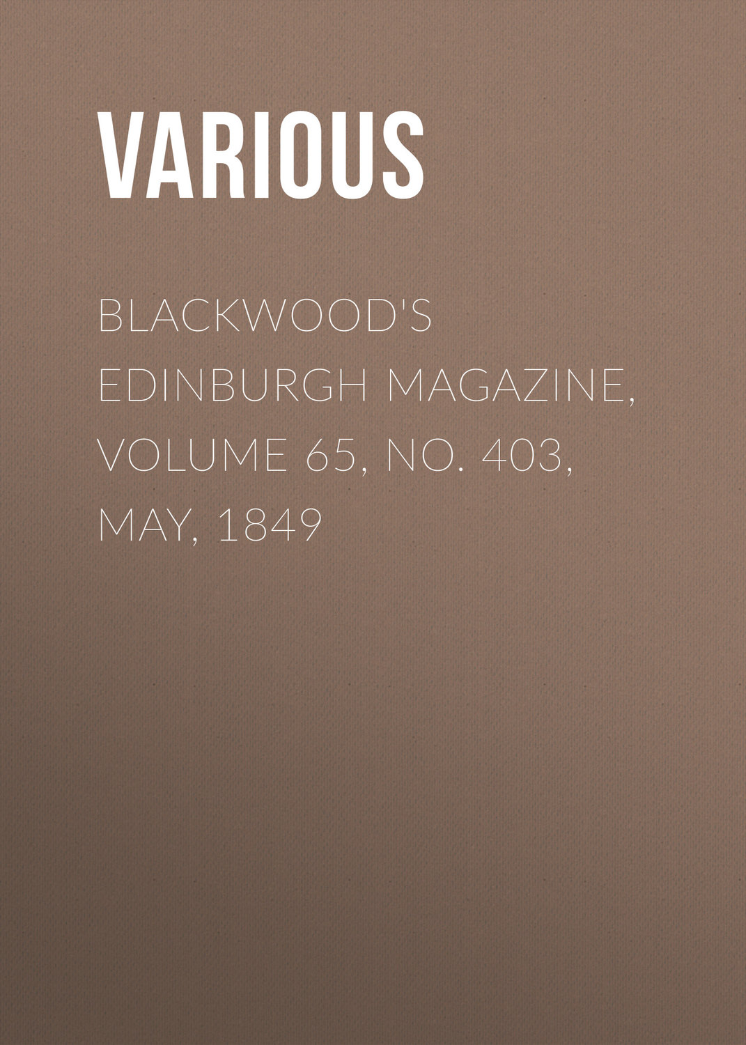 Обложка книги «Blackwood's Edinburgh Magazine, Volume 65, No. 403, May, 1849»
