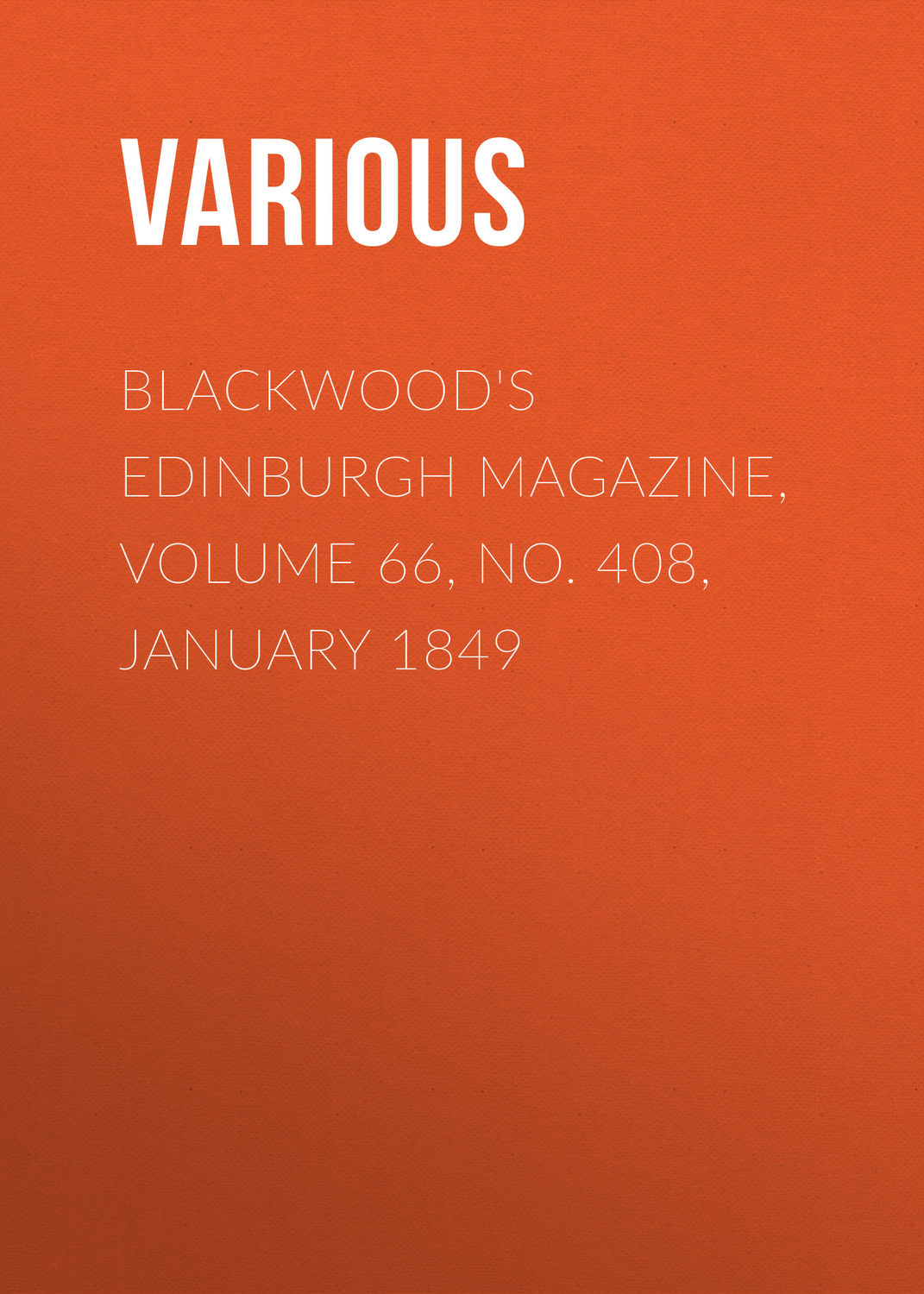 Обложка книги «Blackwood's Edinburgh Magazine, Volume 66, No. 408, January 1849»