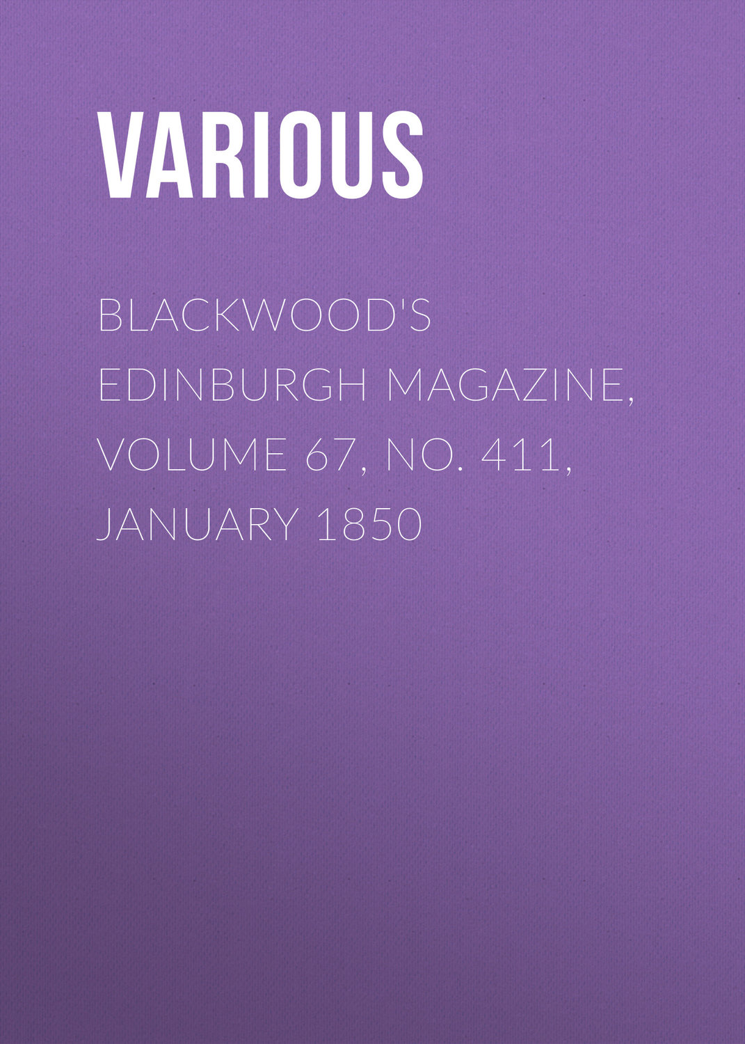 Обложка книги «Blackwood's Edinburgh Magazine, Volume 67, No. 411, January 1850»