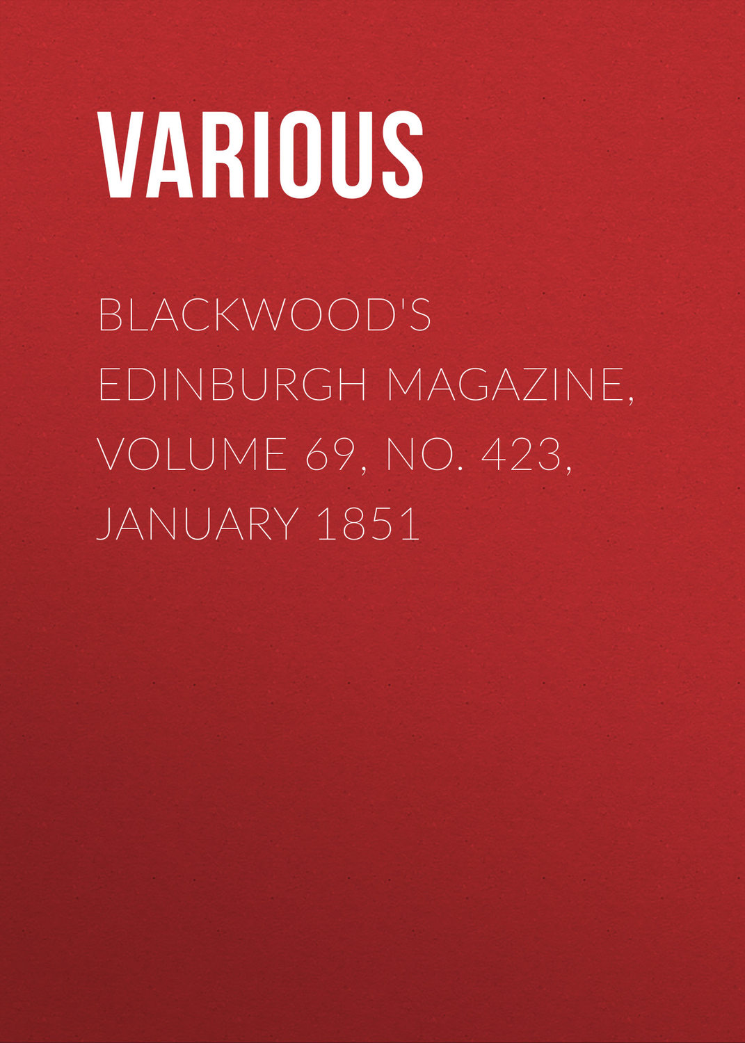 Обложка книги «Blackwood's Edinburgh Magazine, Volume 69, No. 423, January 1851»