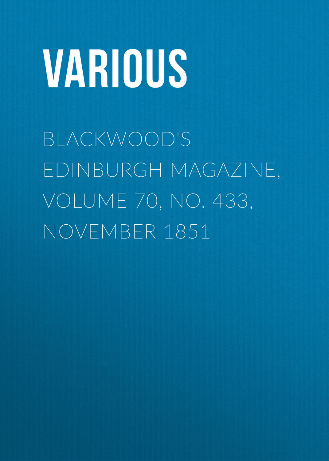 Обложка книги «Blackwood's Edinburgh Magazine, Volume 70, No. 433, November 1851»