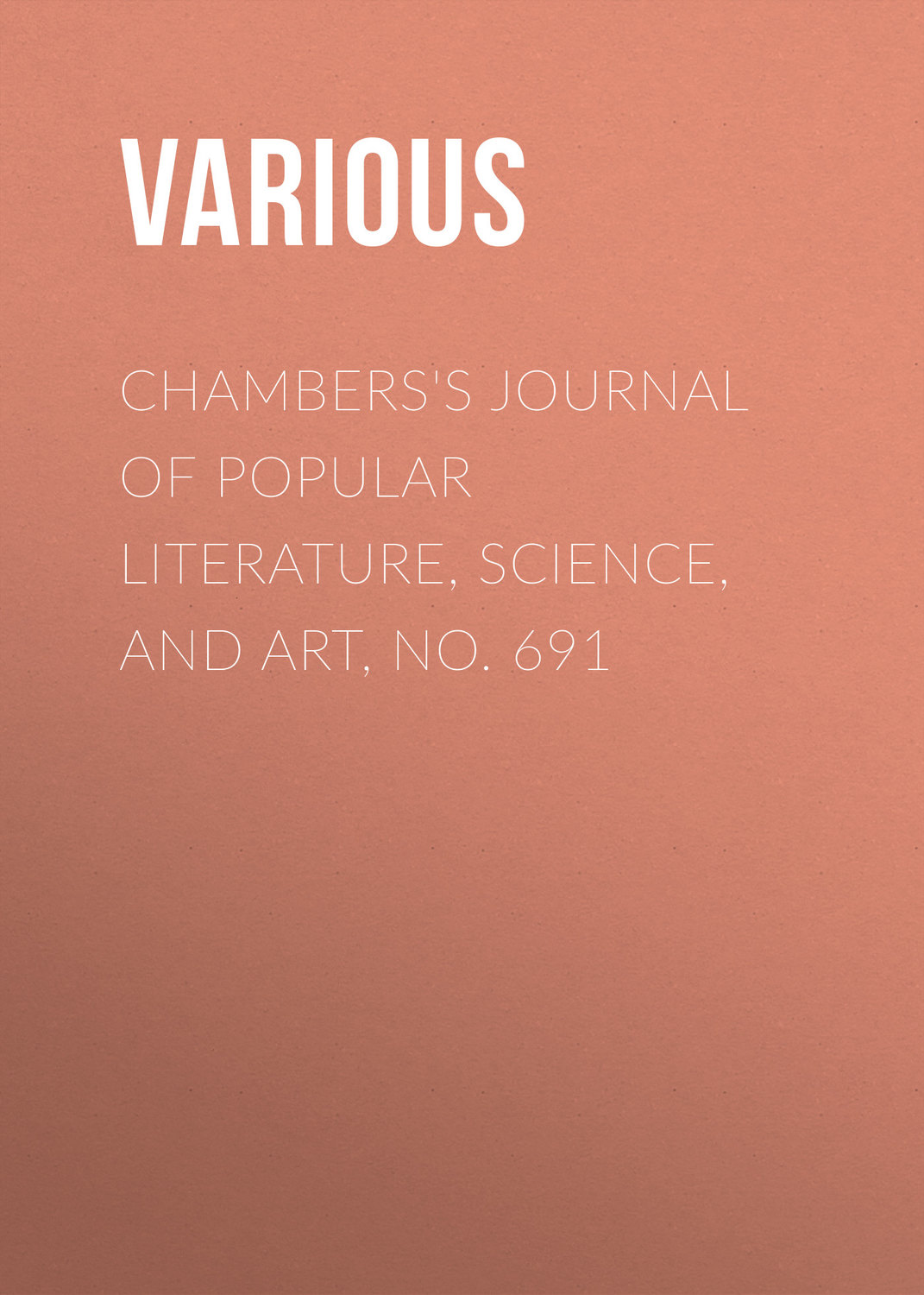 Обложка книги «Chambers's Journal of Popular Literature, Science, and Art, No. 691»