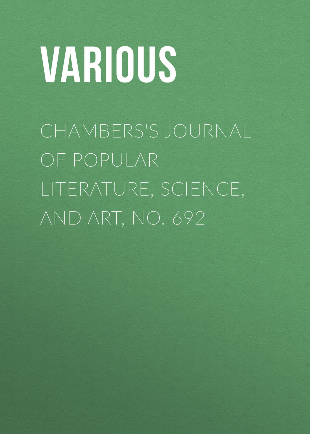 Обложка книги «Chambers's Journal of Popular Literature, Science, and Art, No. 692»