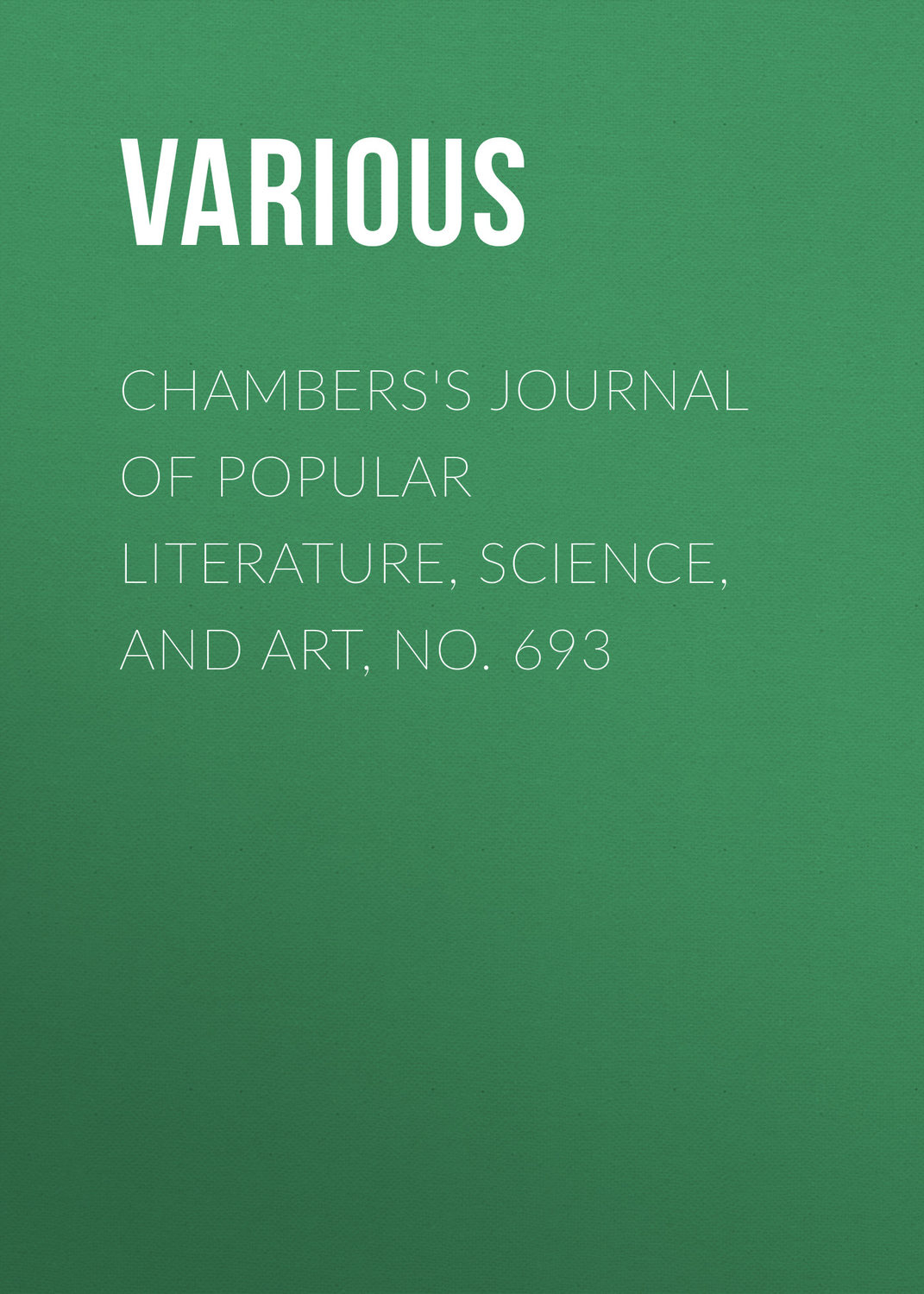 Обложка книги «Chambers's Journal of Popular Literature, Science, and Art, No. 693»