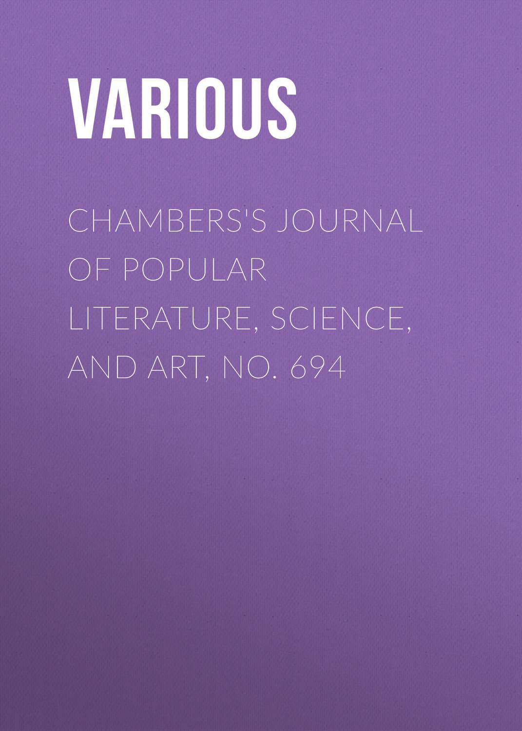 Обложка книги «Chambers's Journal of Popular Literature, Science, and Art, No. 694»