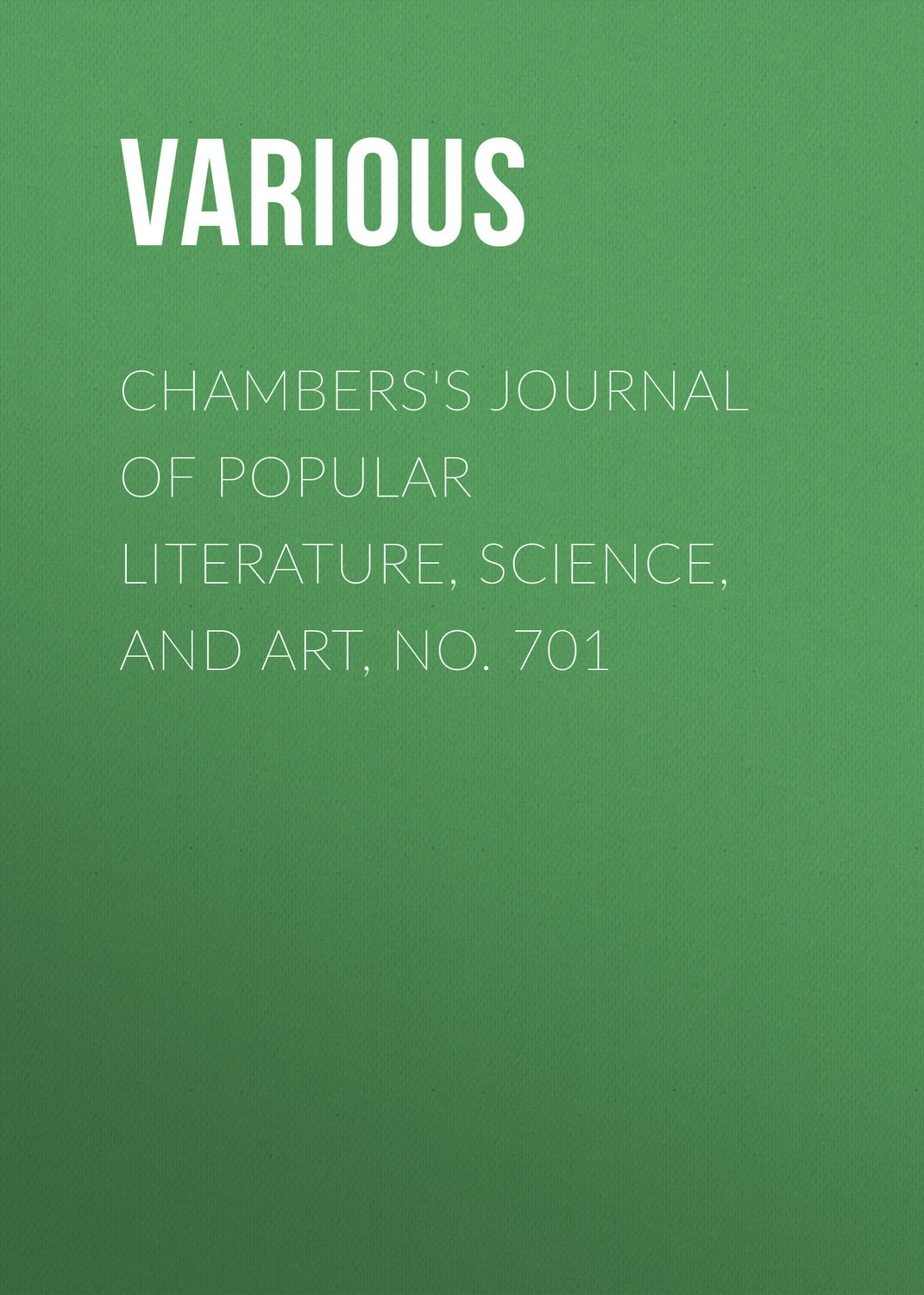 Обложка книги «Chambers's Journal of Popular Literature, Science, and Art, No. 701»