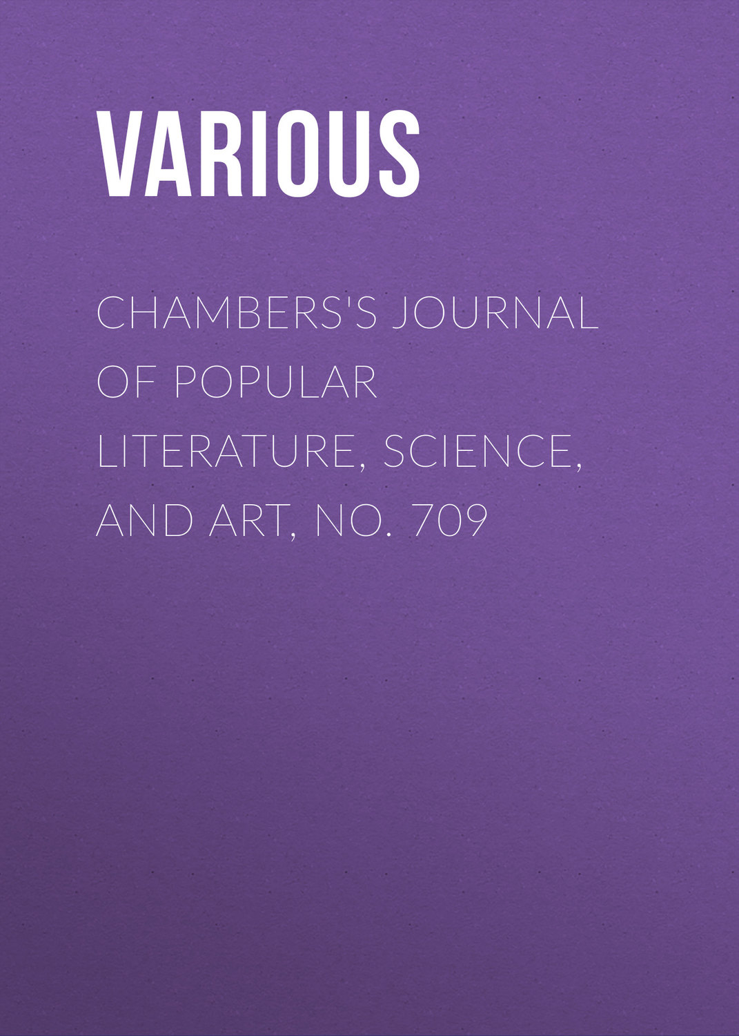 Обложка книги «Chambers's Journal of Popular Literature, Science, and Art, No. 709»