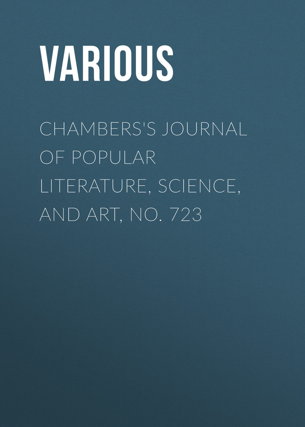 Обложка книги «Chambers's Journal of Popular Literature, Science, and Art, No. 723»