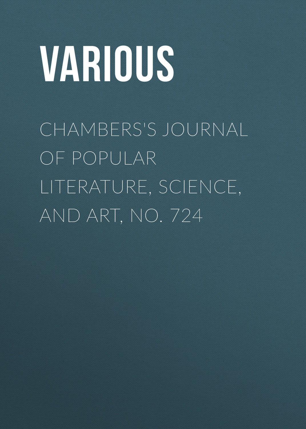 Обложка книги «Chambers's Journal of Popular Literature, Science, and Art, No. 724»