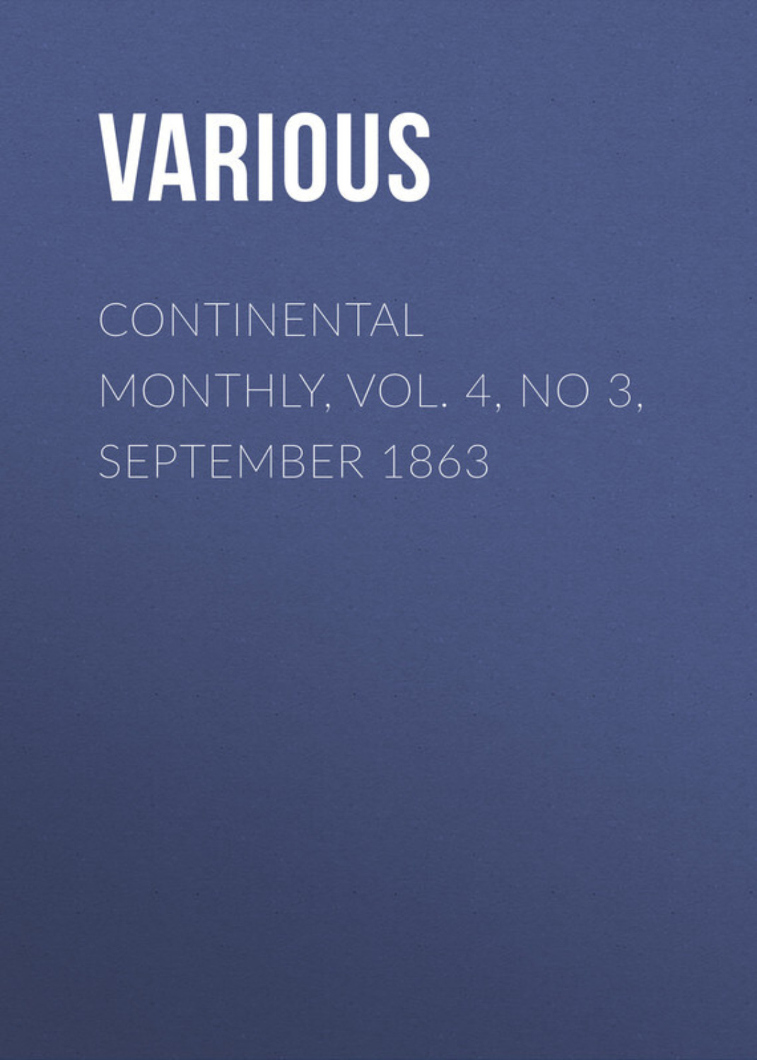 Обложка книги «Continental Monthly, Vol. 4, No 3, September 1863»