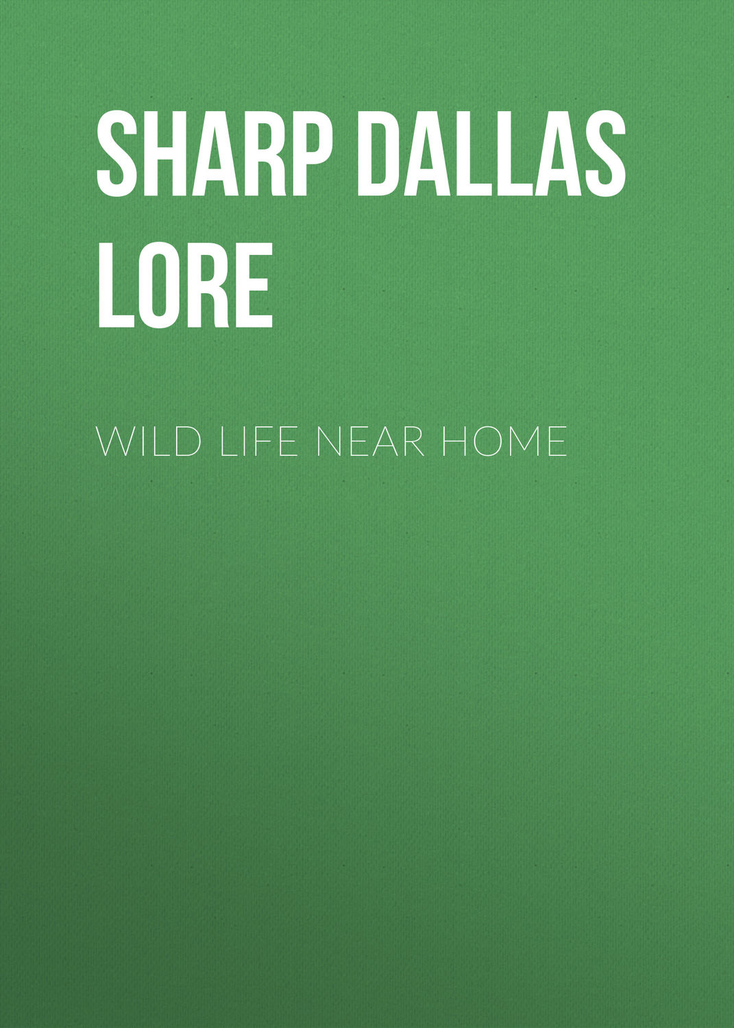 Обложка книги «Wild Life Near Home»
