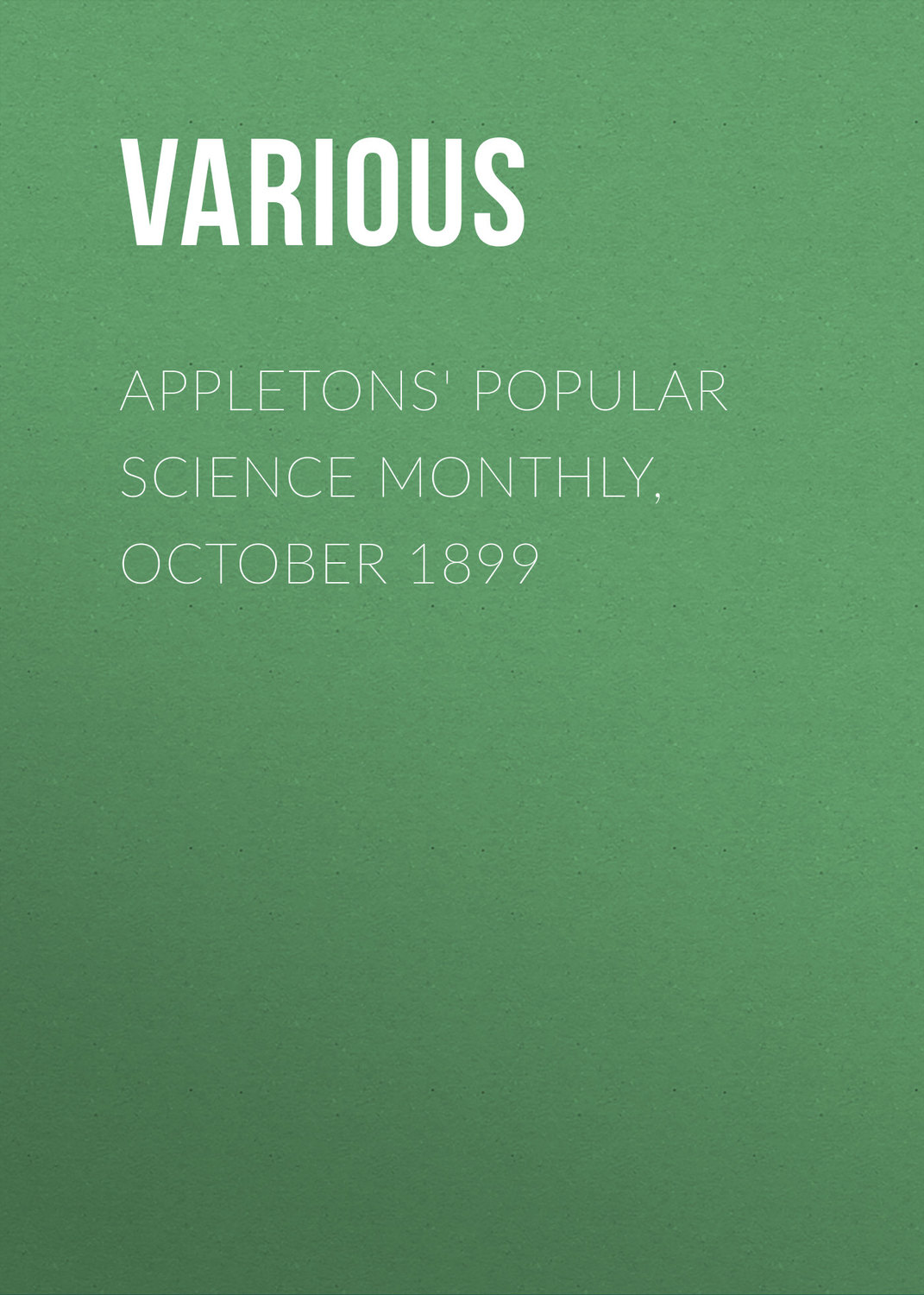 Обложка книги «Appletons' Popular Science Monthly, October 1899»