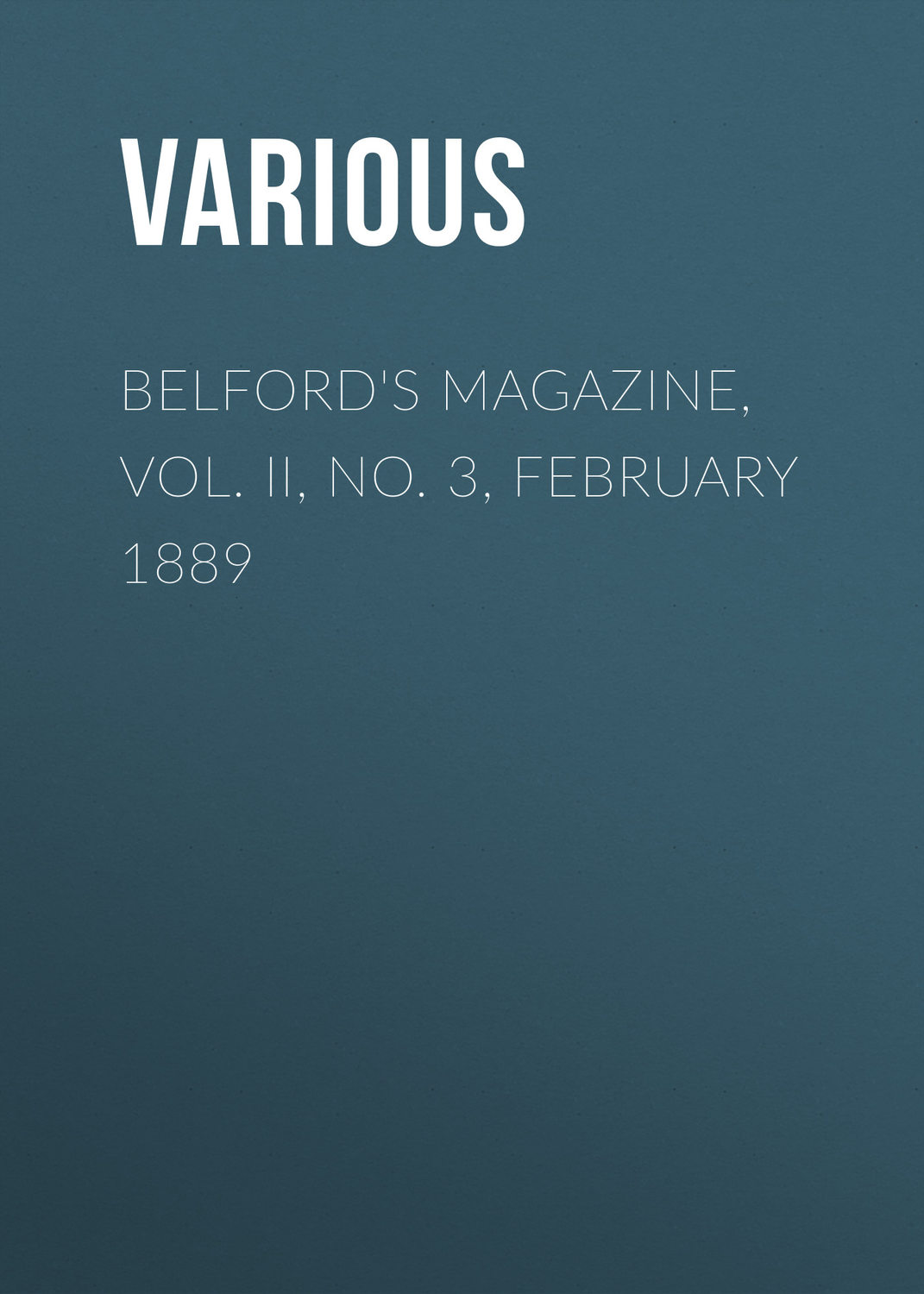 Обложка книги «Belford's Magazine, Vol. II, No. 3, February 1889»