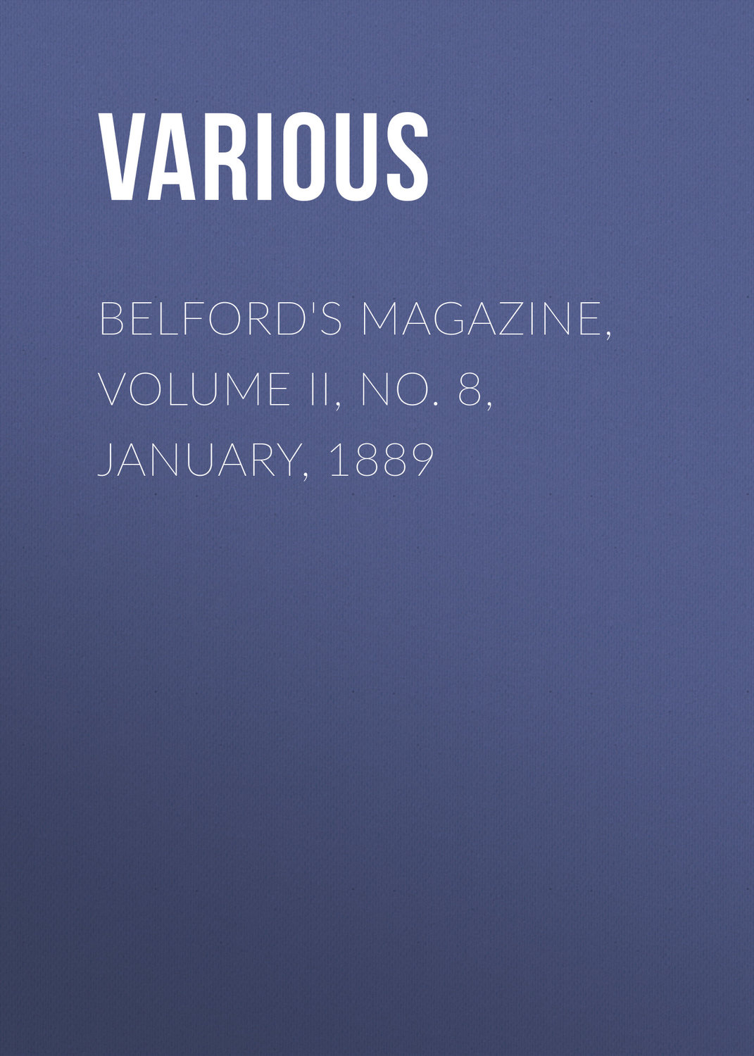 Обложка книги «Belford's Magazine, Volume II, No. 8, January, 1889»