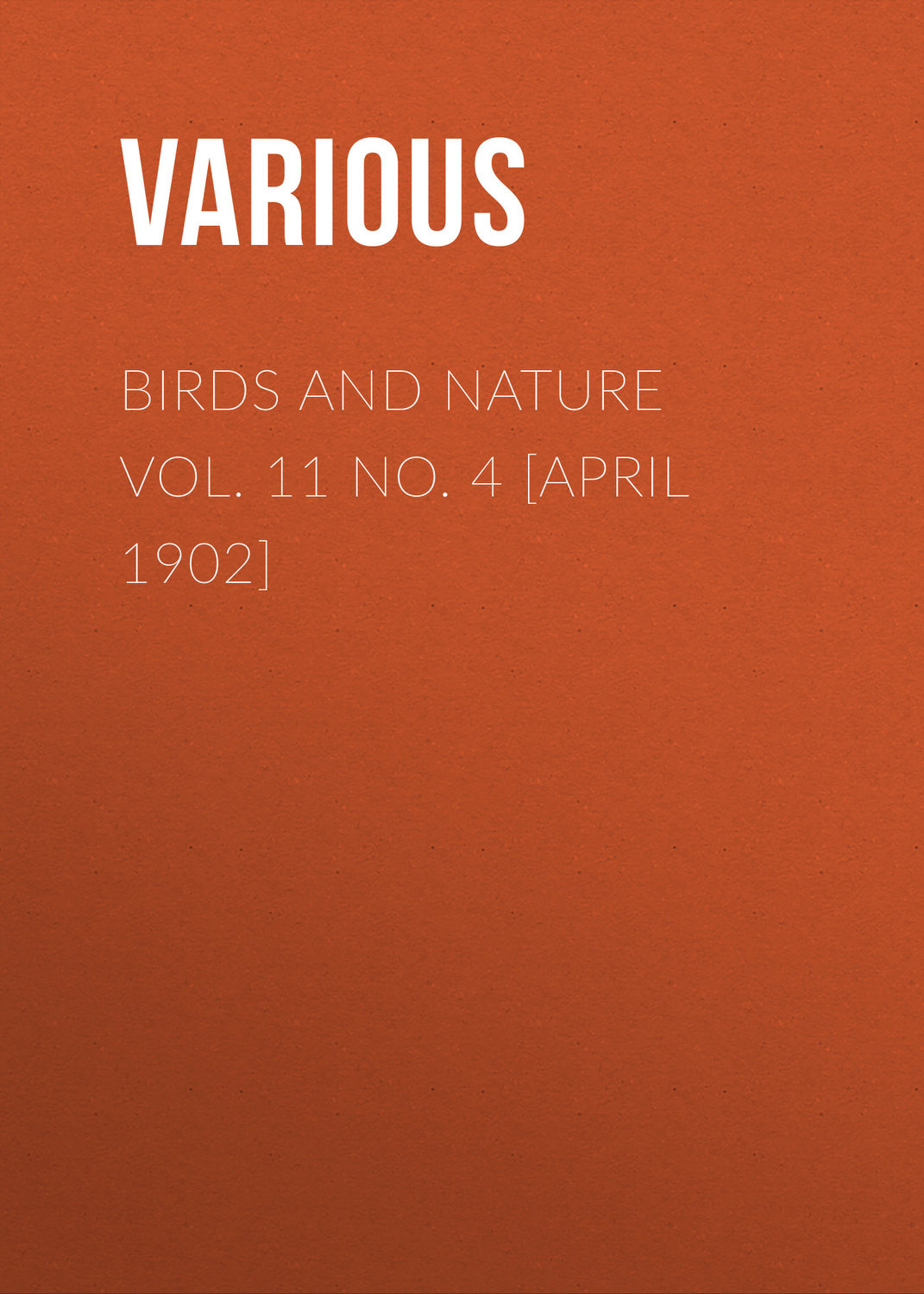 Обложка книги «Birds and Nature Vol. 11 No. 4 [April 1902]»