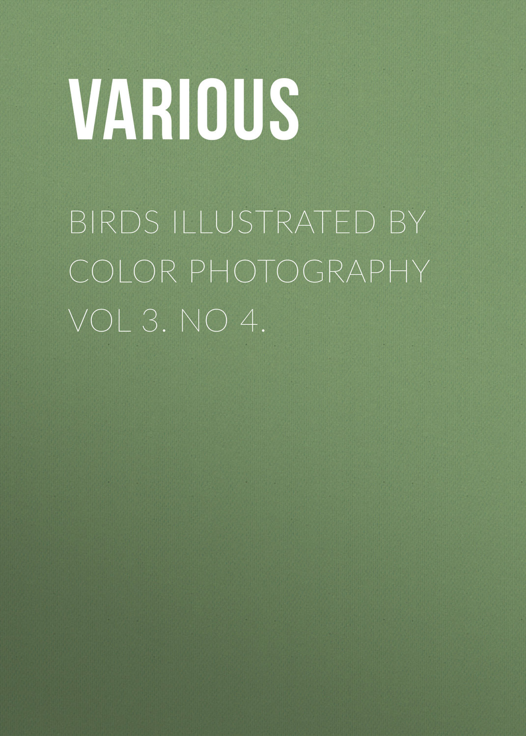 Обложка книги «Birds Illustrated by Color Photography Vol 3. No 4.»