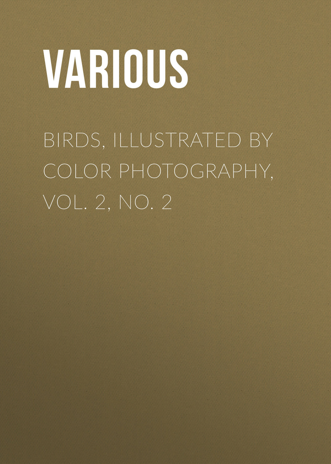 Обложка книги «Birds, Illustrated by Color Photography, Vol. 2, No. 2»