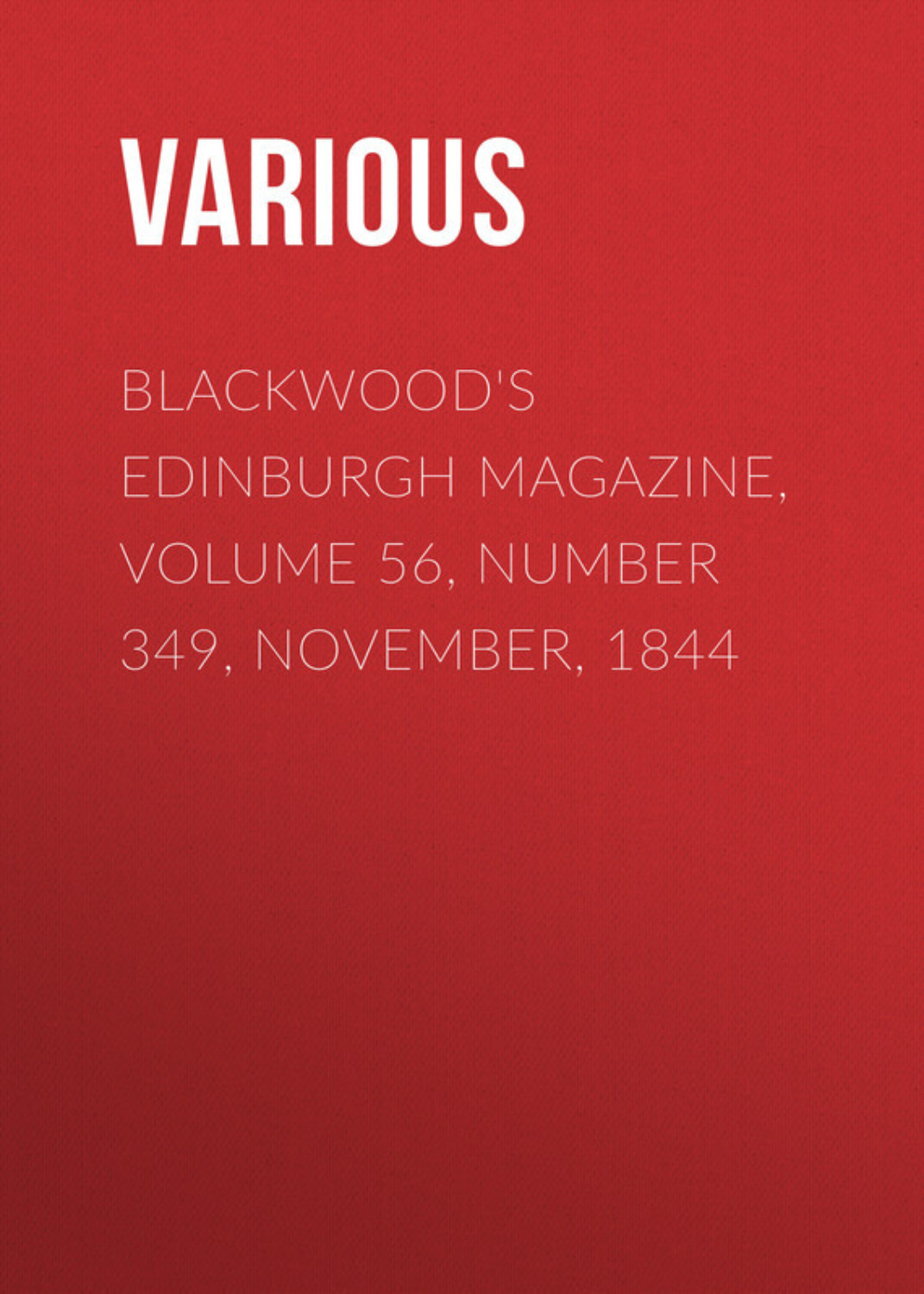 Обложка книги «Blackwood's Edinburgh Magazine, Volume 56, Number 349, November, 1844»