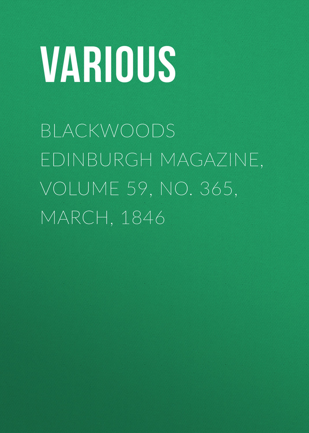 Обложка книги «Blackwoods Edinburgh Magazine, Volume 59, No. 365, March, 1846»