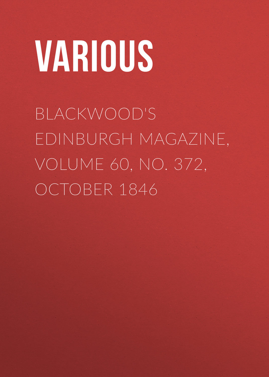 Обложка книги «Blackwood's Edinburgh Magazine, Volume 60, No. 372, October 1846»