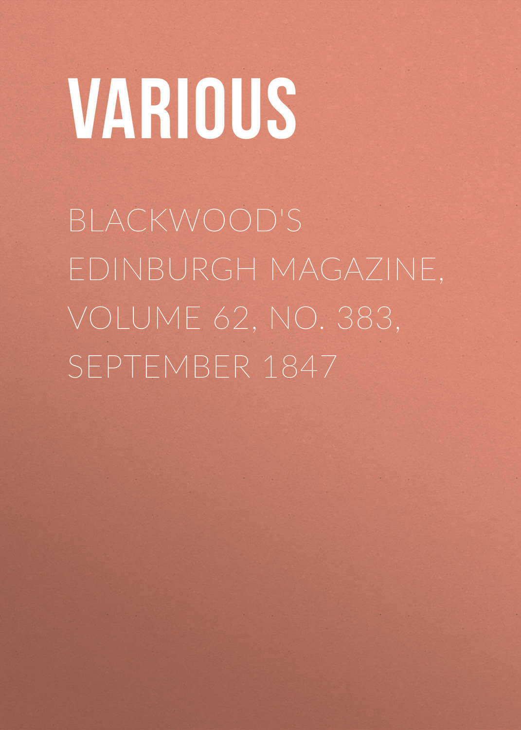 Обложка книги «Blackwood's Edinburgh Magazine, Volume 62, No. 383, September 1847»