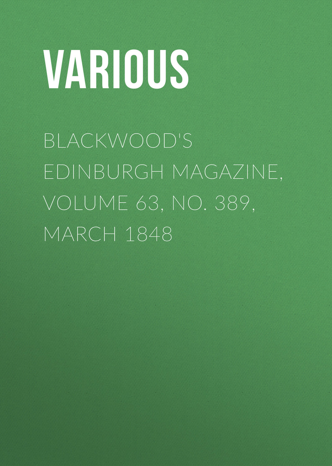 Обложка книги «Blackwood's Edinburgh Magazine, Volume 63, No. 389, March 1848»