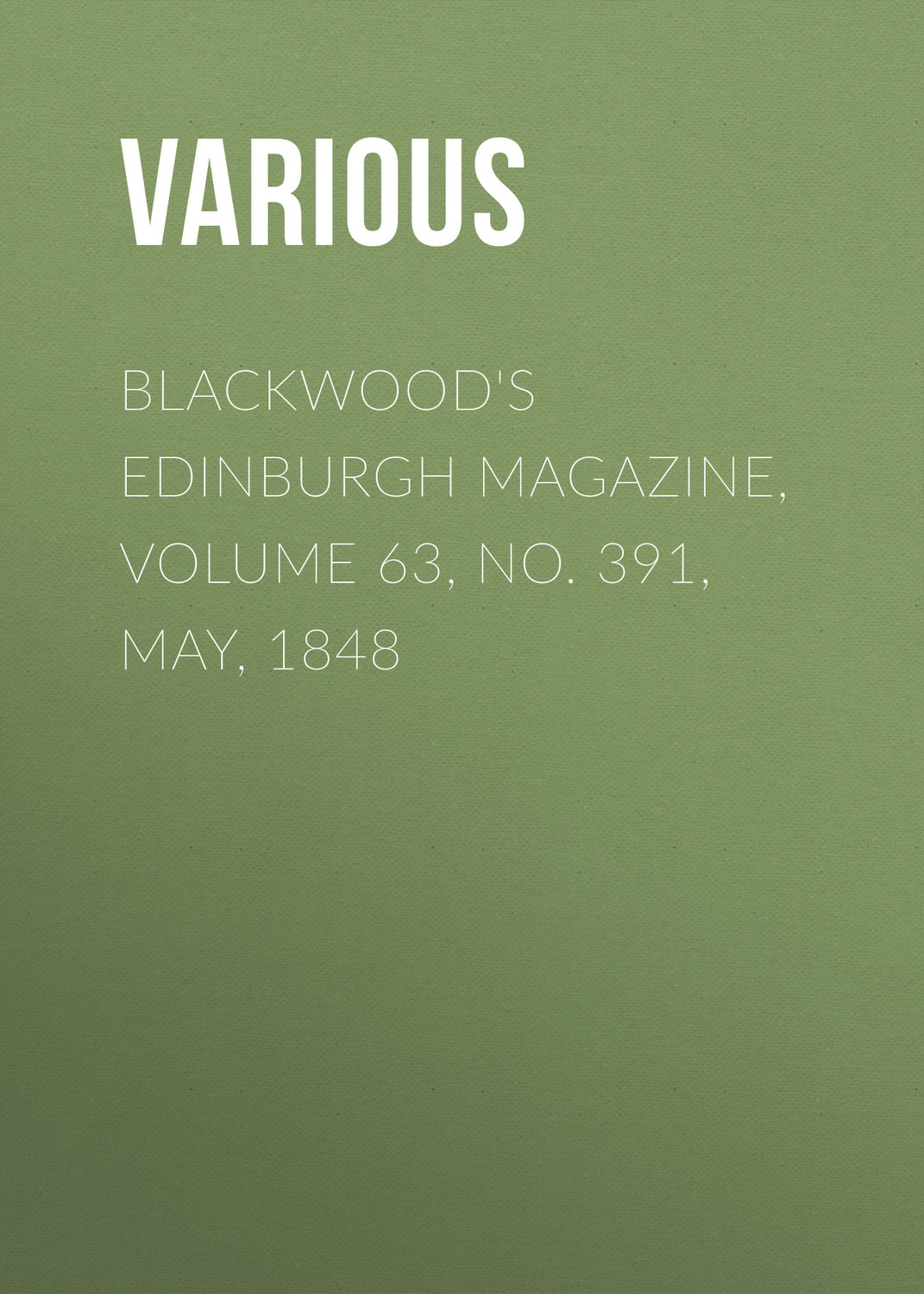 Обложка книги «Blackwood's Edinburgh Magazine, Volume 63, No. 391, May, 1848»