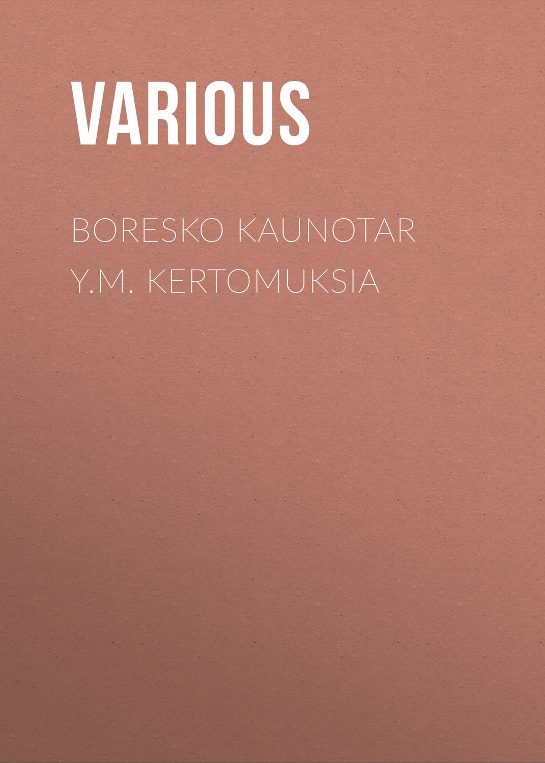 Обложка книги «Boresko kaunotar y.m. kertomuksia»