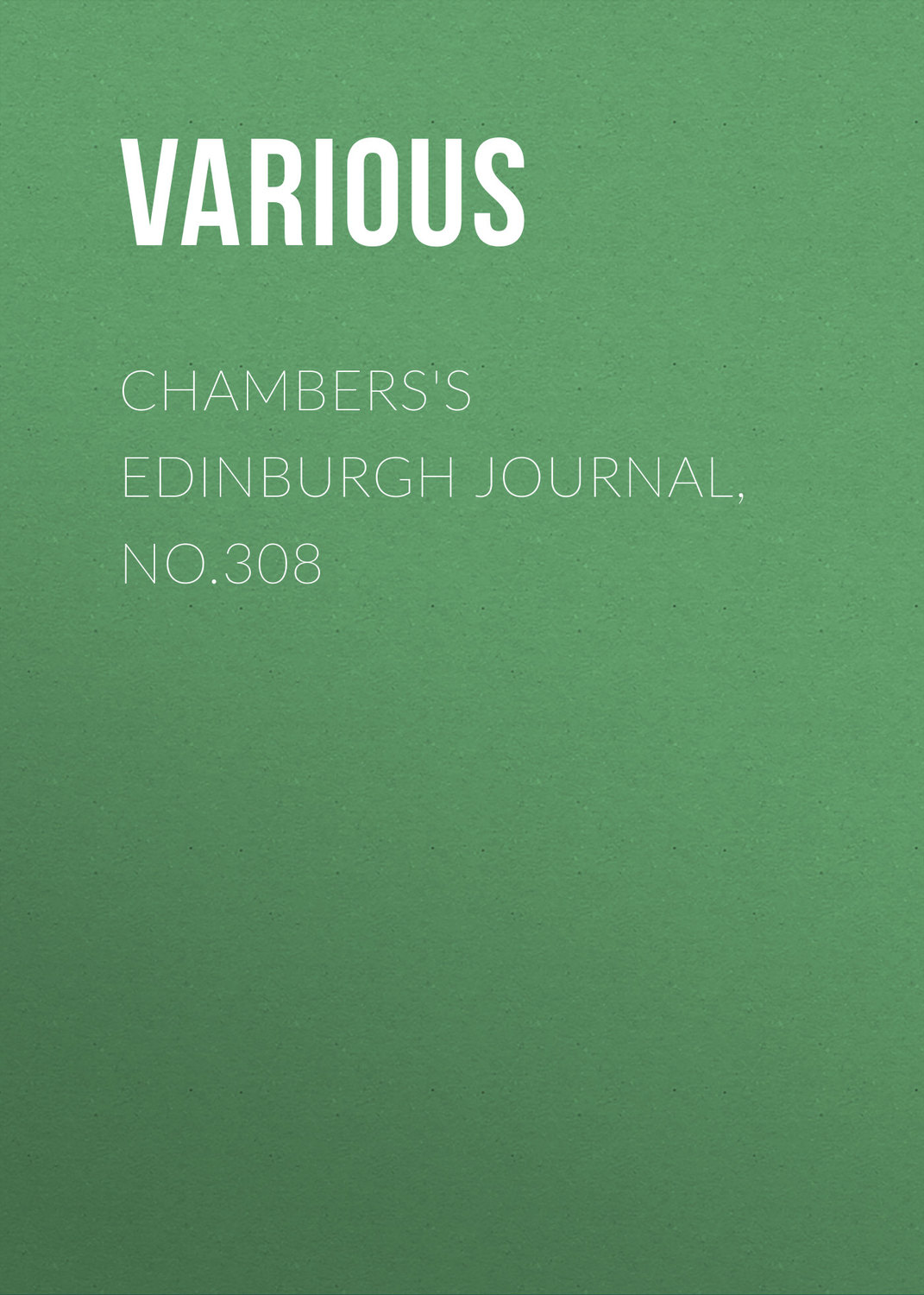 Обложка книги «Chambers's Edinburgh Journal, No.308»