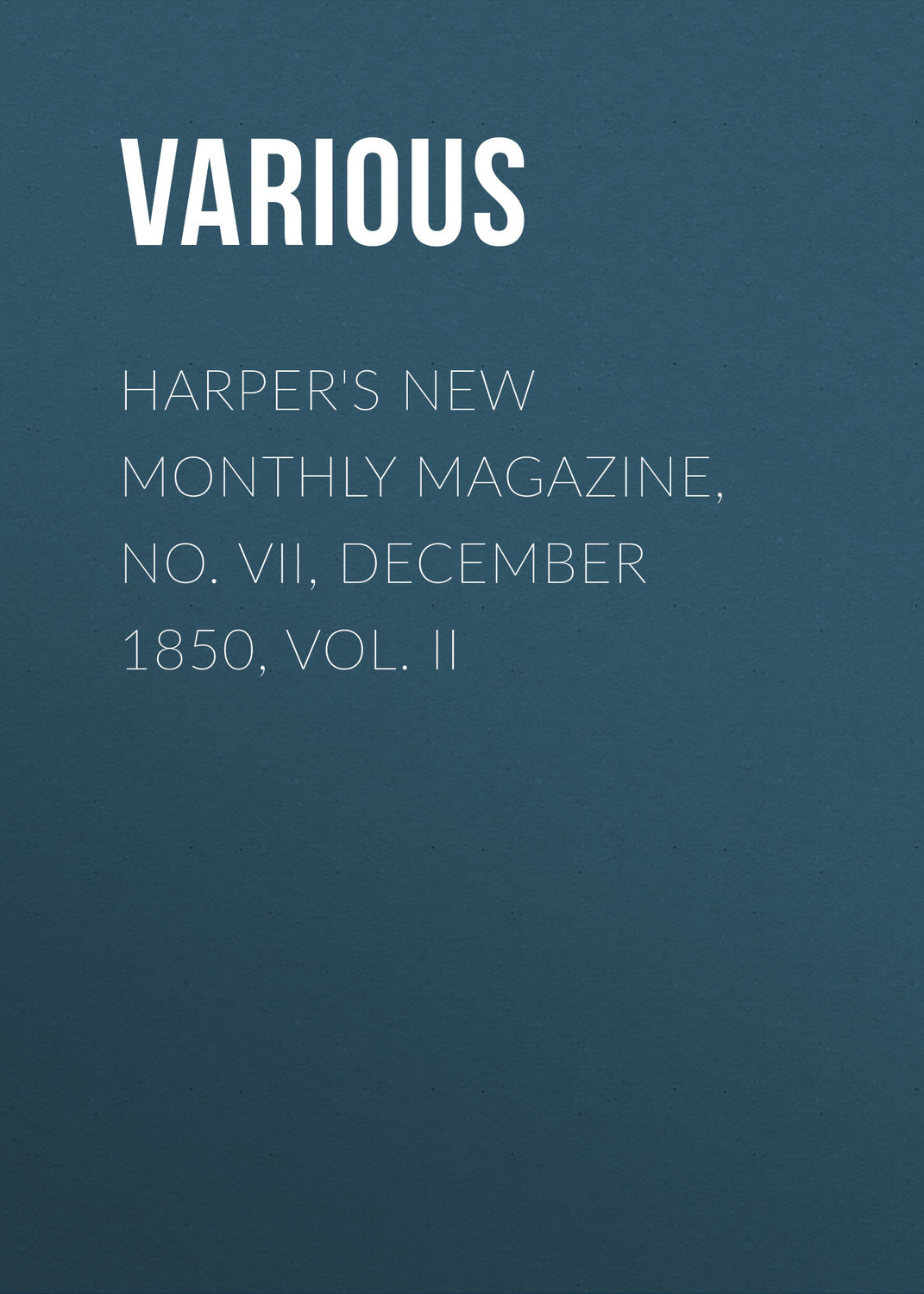 Обложка книги «Harper's New Monthly Magazine, No. VII, December 1850, Vol. II»