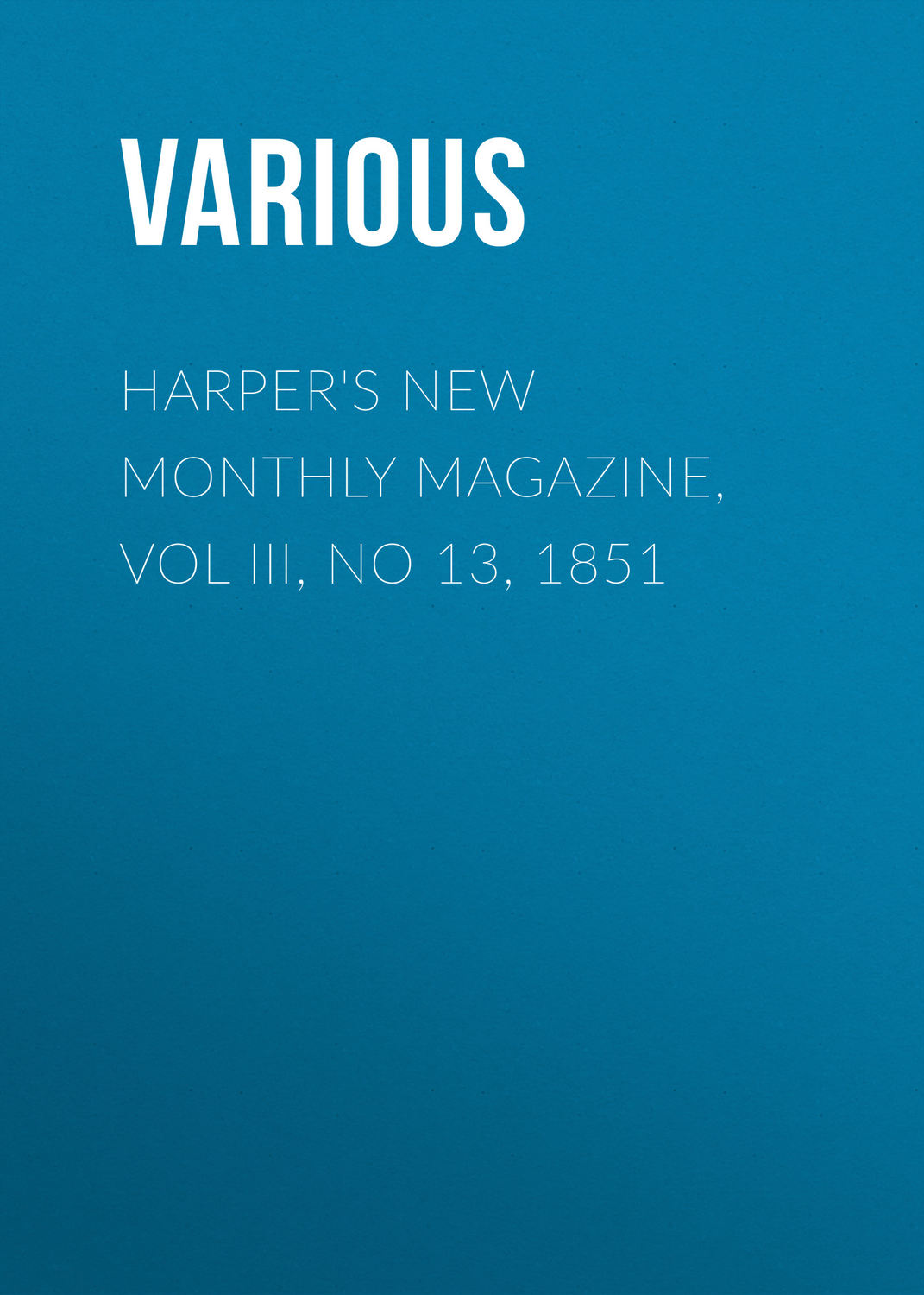 Обложка книги «Harper's New Monthly Magazine, Vol III, No 13, 1851»
