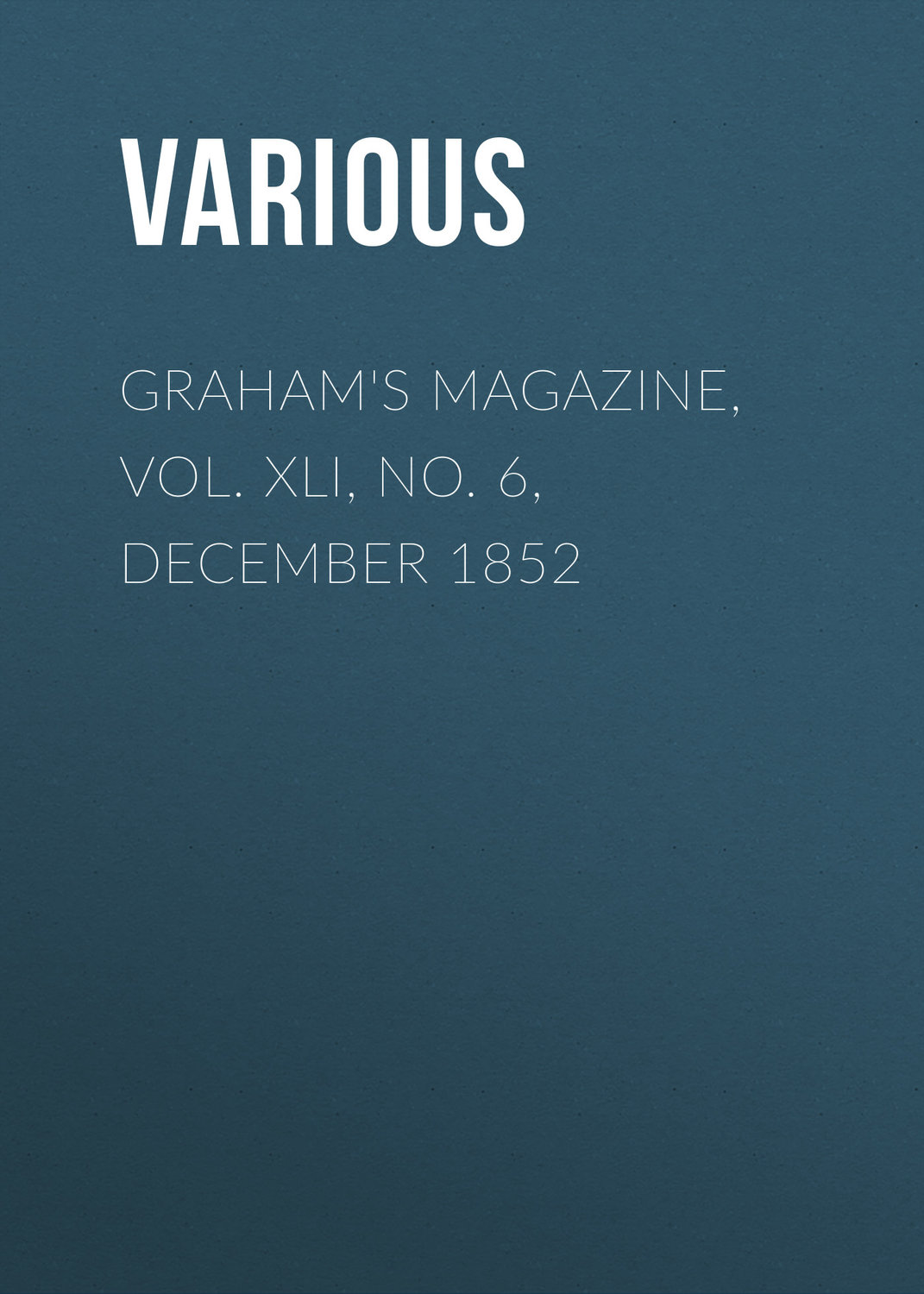 Обложка книги «Graham's Magazine, Vol. XLI, No. 6, December 1852»