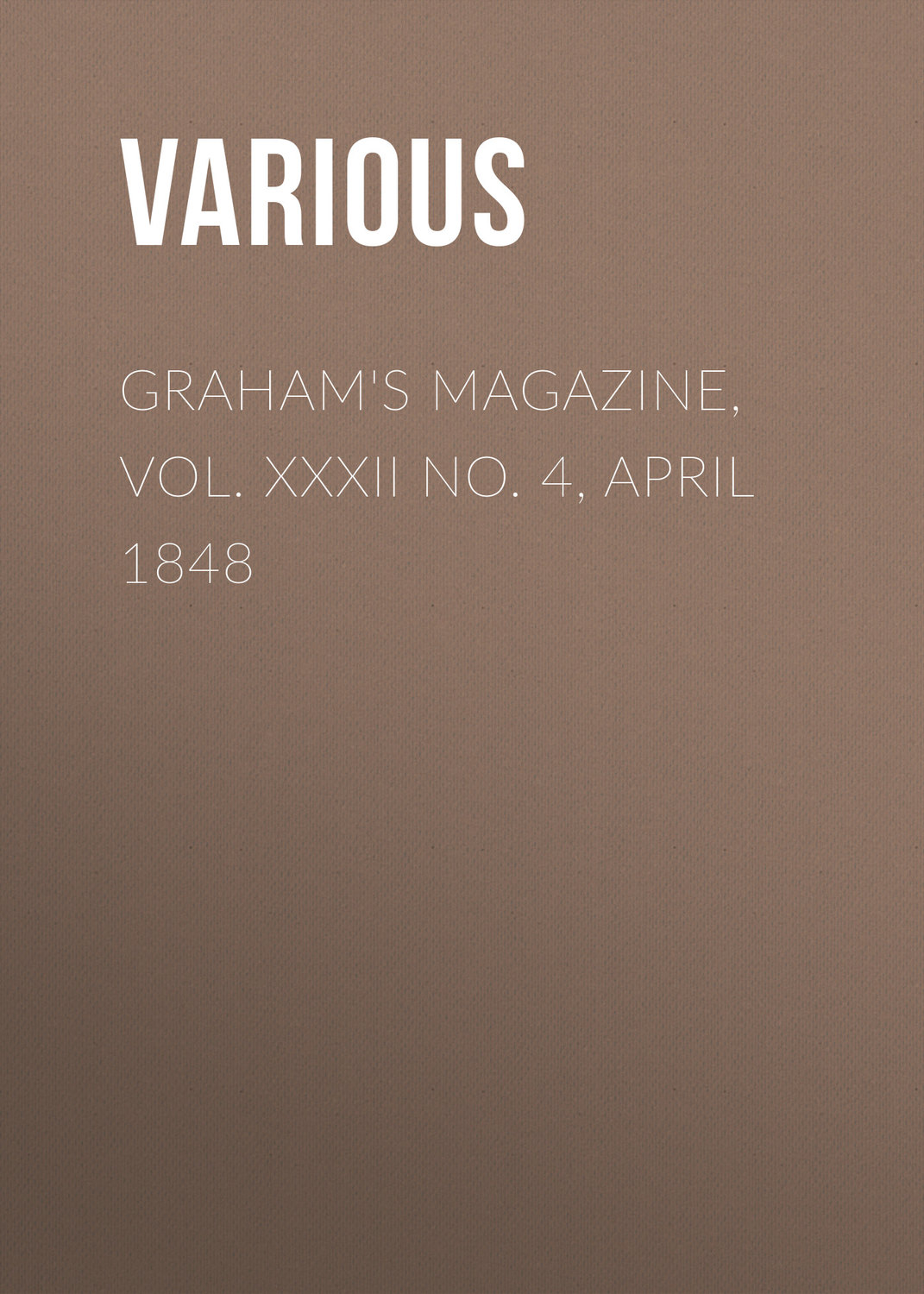 Обложка книги «Graham's Magazine, Vol. XXXII No. 4, April 1848»