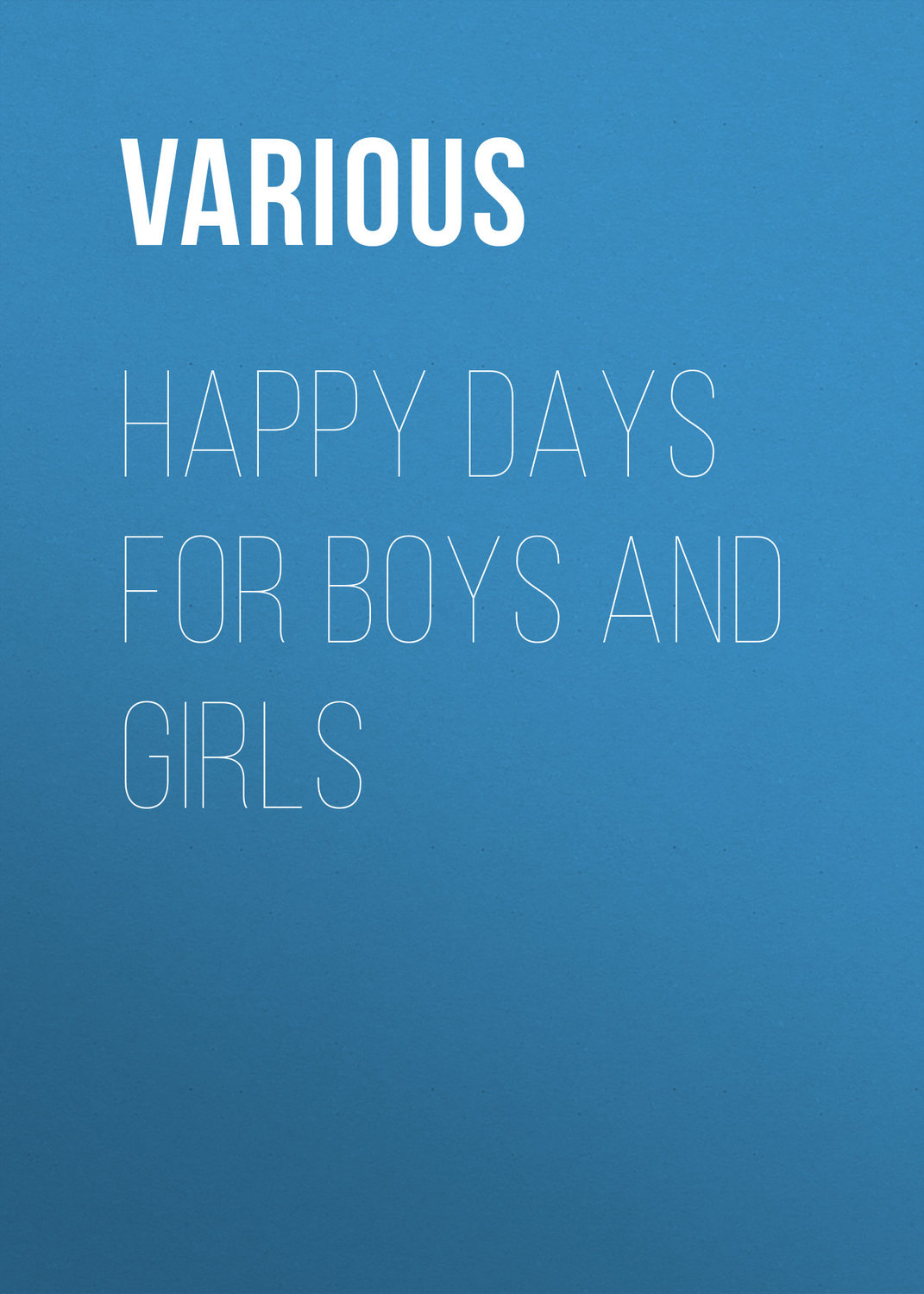 Обложка книги «Happy Days for Boys and Girls»