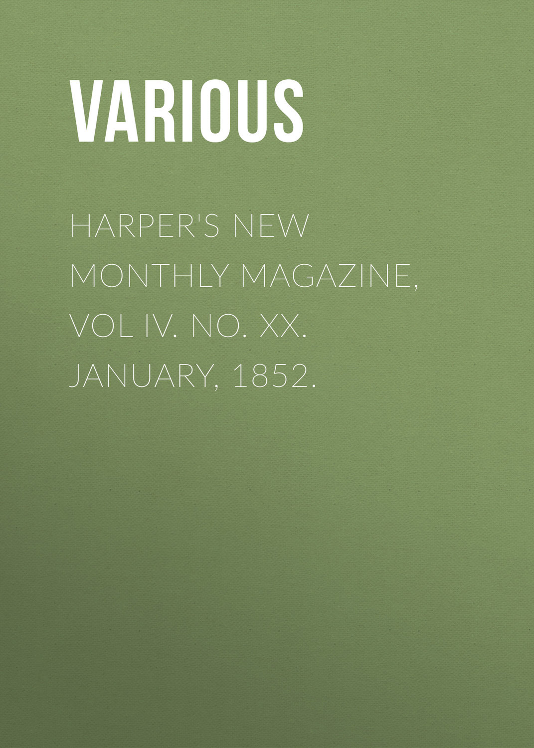 Обложка книги «Harper's New Monthly Magazine, Vol IV. No. XX. January, 1852.»