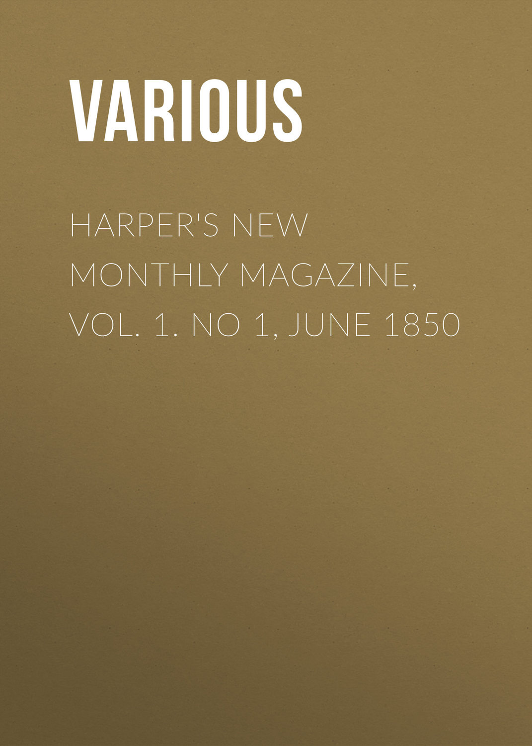 Обложка книги «Harper's New Monthly Magazine, Vol. 1. No 1, June 1850»