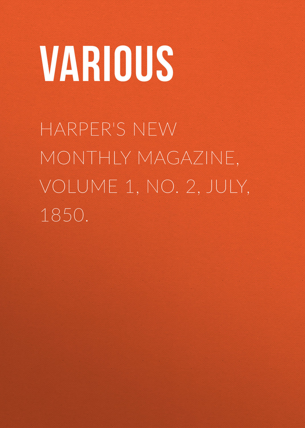 Обложка книги «Harper's New Monthly Magazine, Volume 1, No. 2, July, 1850.»