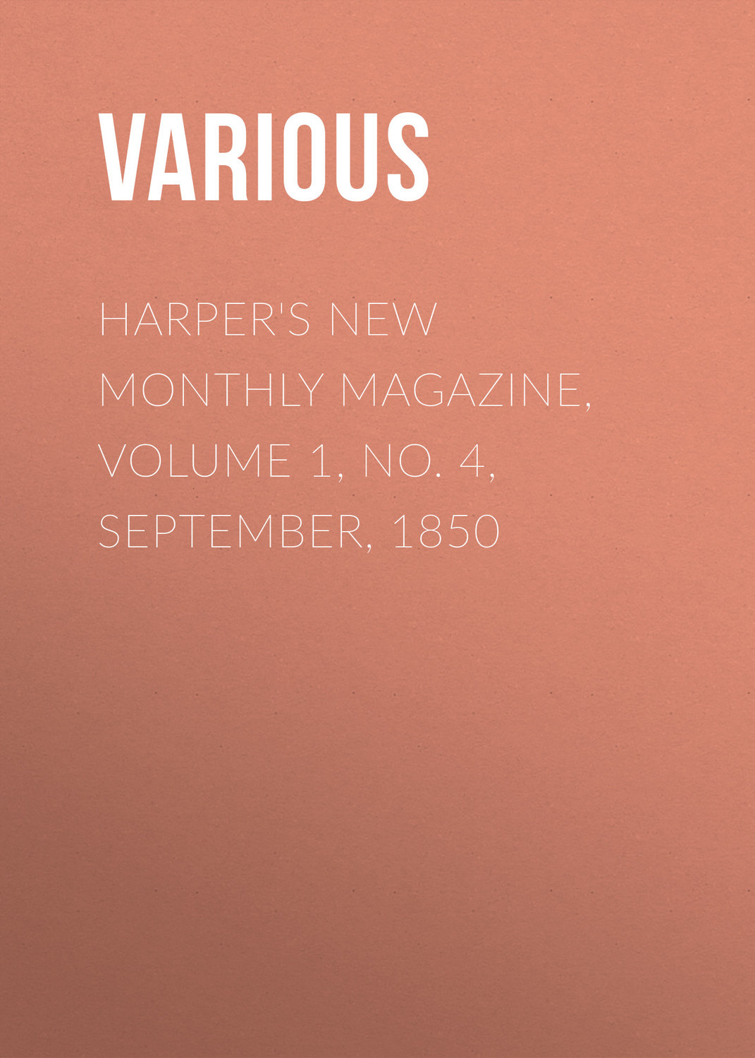 Обложка книги «Harper's New Monthly Magazine, Volume 1, No. 4, September, 1850»