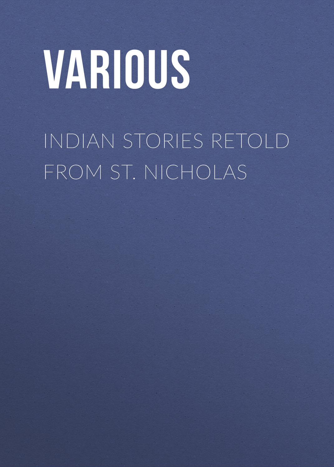Обложка книги «Indian Stories Retold From St. Nicholas»